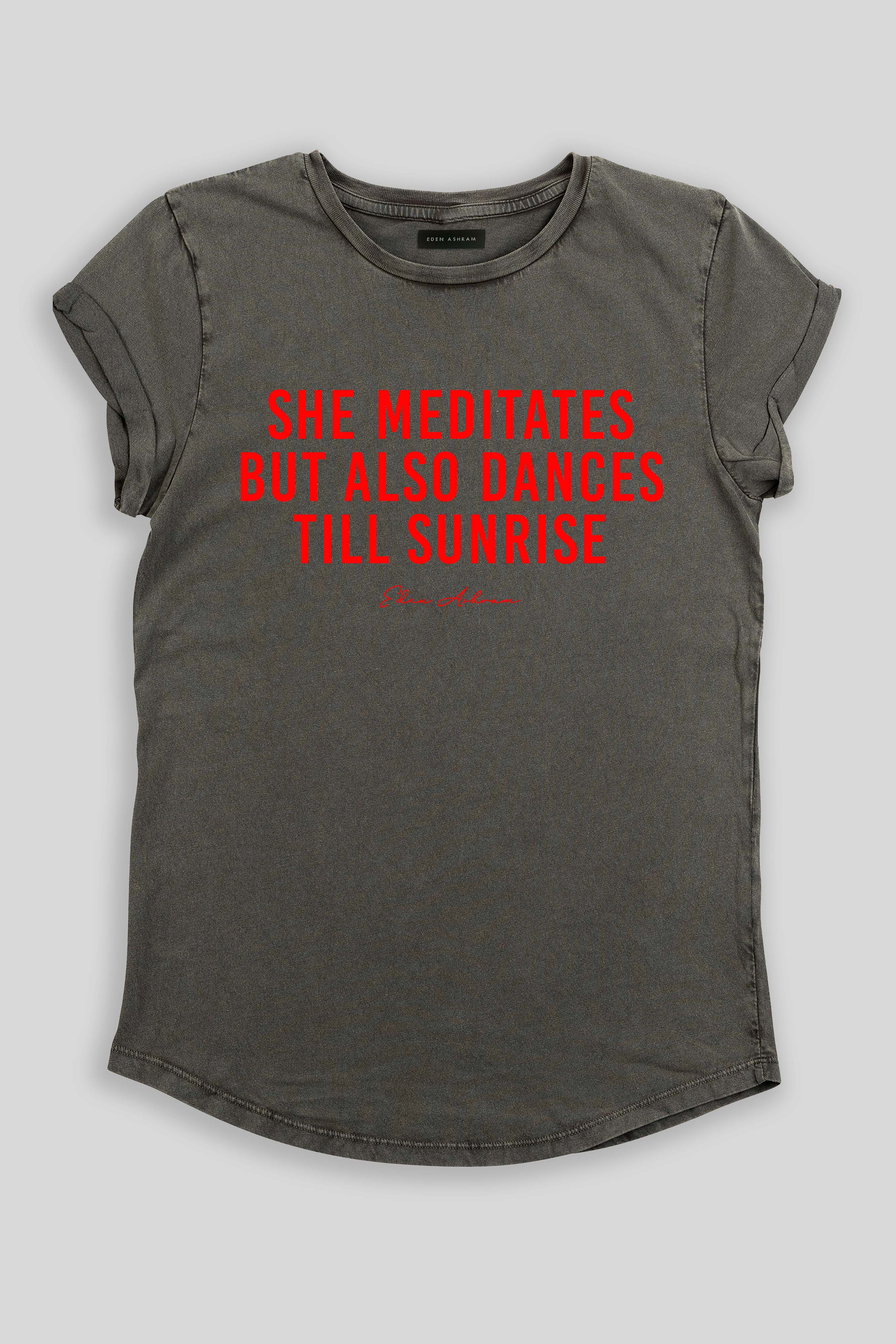 Eden Ashram She Meditates But Also Dances Till Sunrise Premium Rolled Sleeve T-Shirt Stonewash Grey