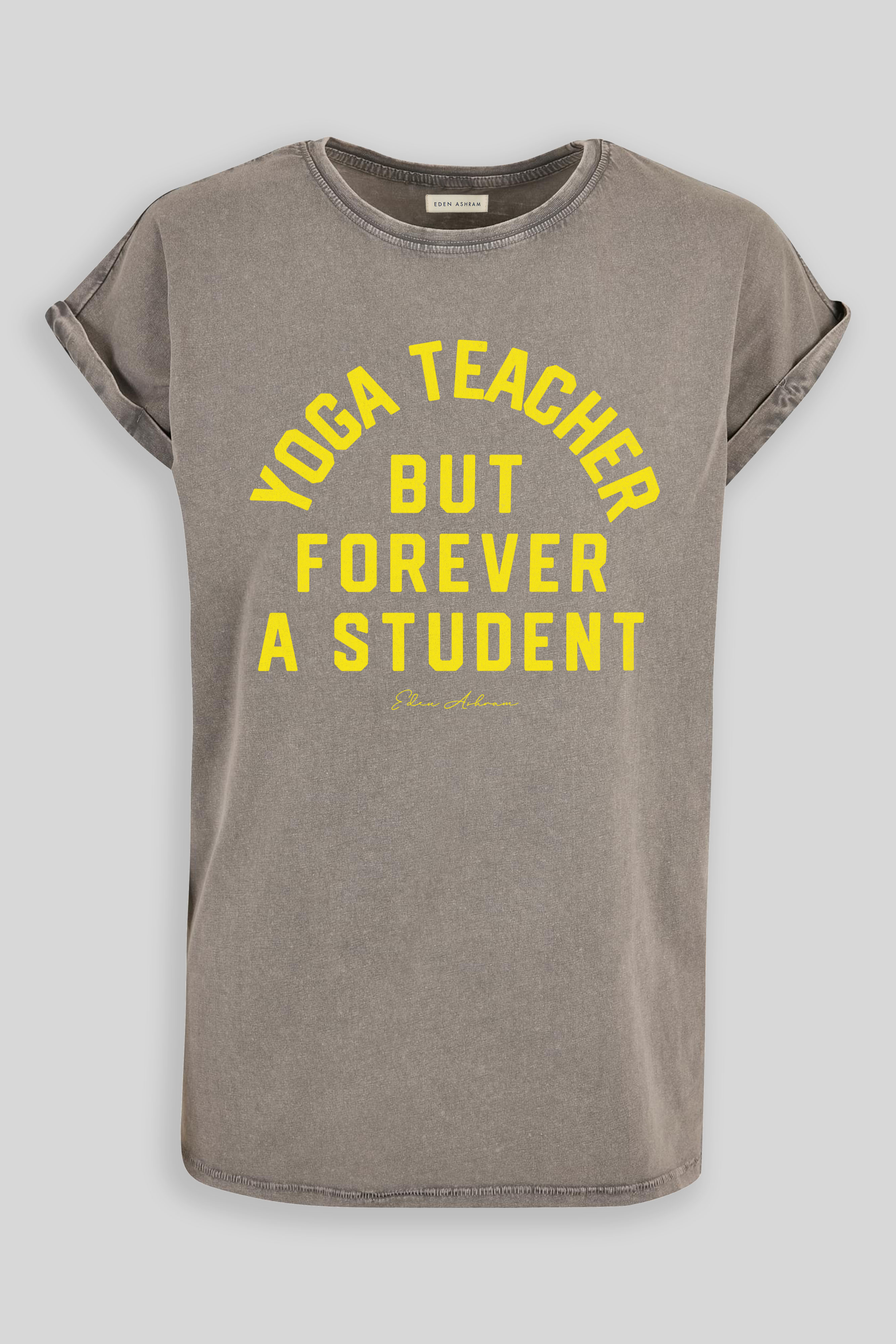 EDEN ASHRAM Yoga Teacher But Forever A Student Premium Relaxed Boyfriend T-Shirt Acid Wash Grey