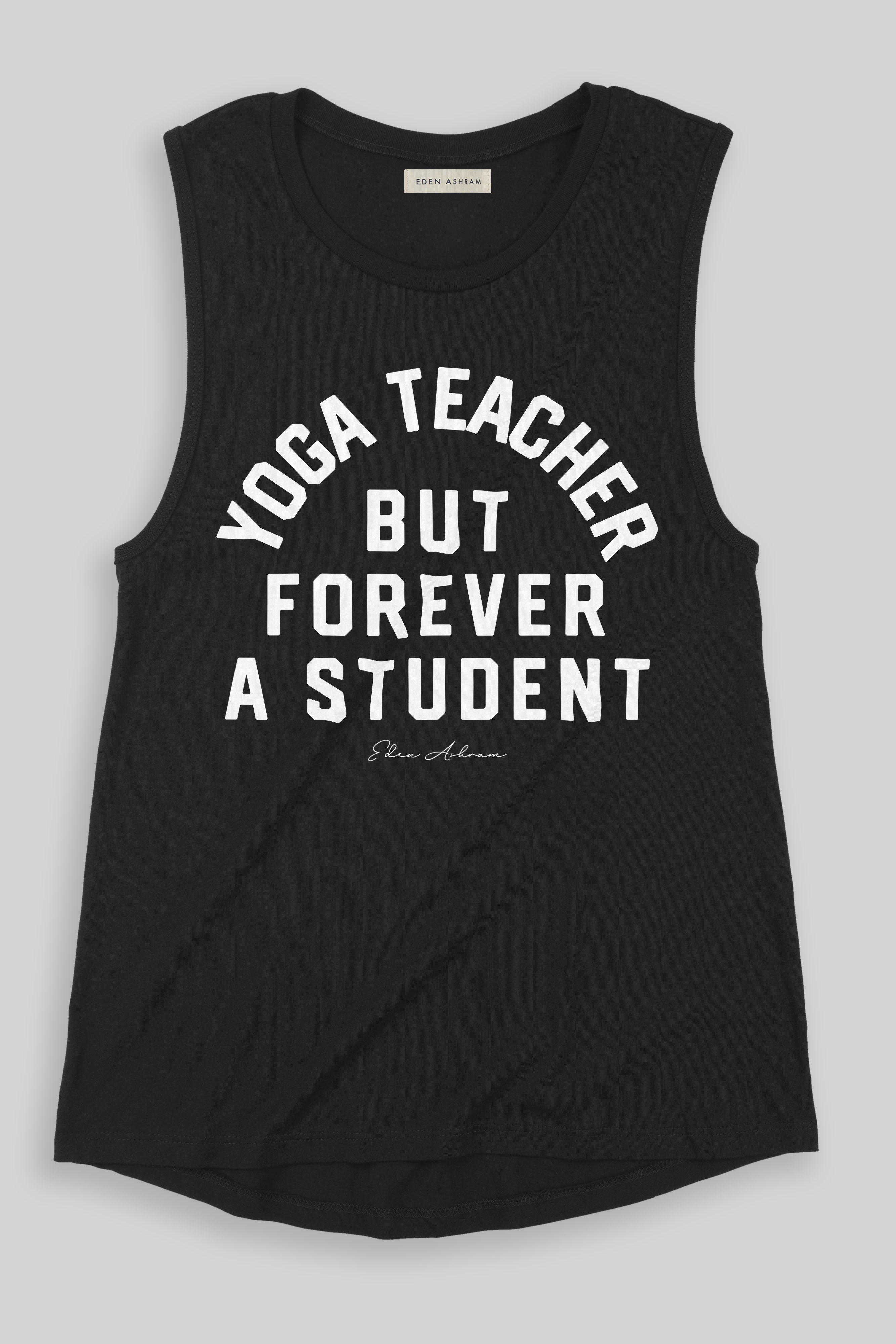 EDEN ASHRAM Yoga Teacher But Forever A Student Jersey Muscle Tank Black