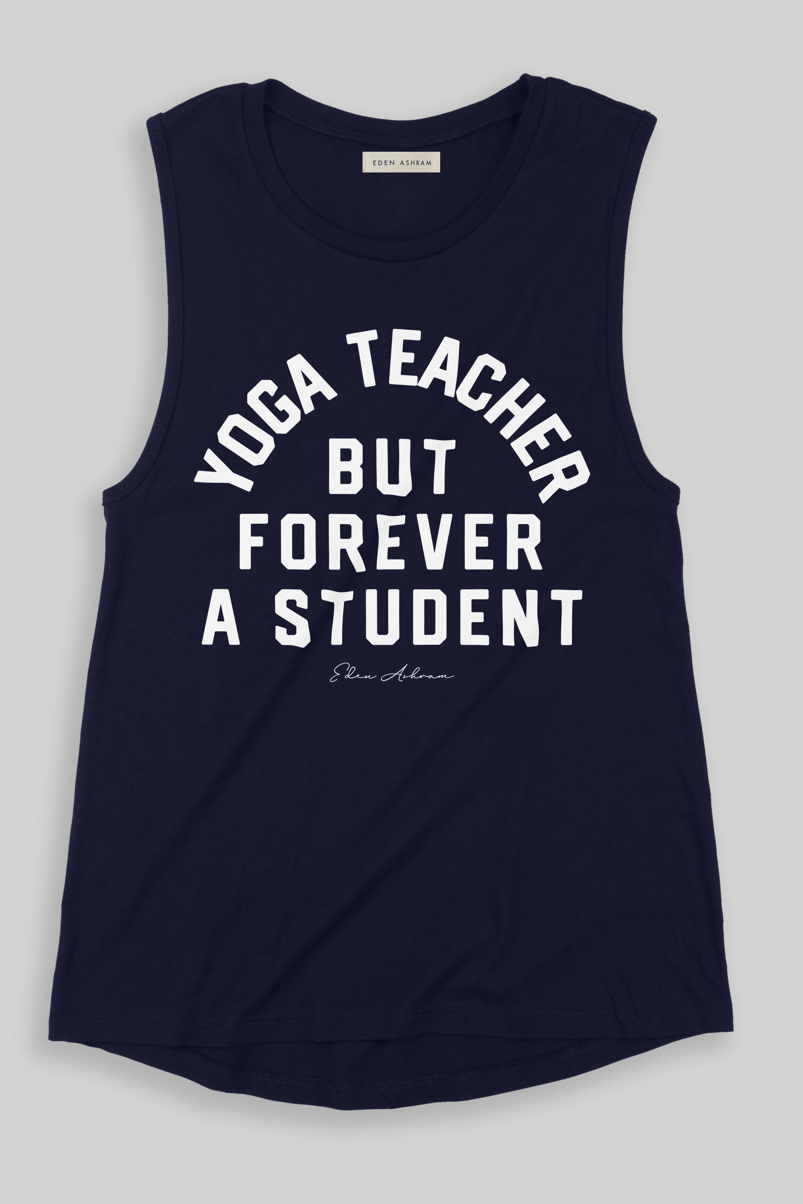 EDEN ASHRAM Yoga Teacher But Forever A Student Jersey Muscle Tank Navy