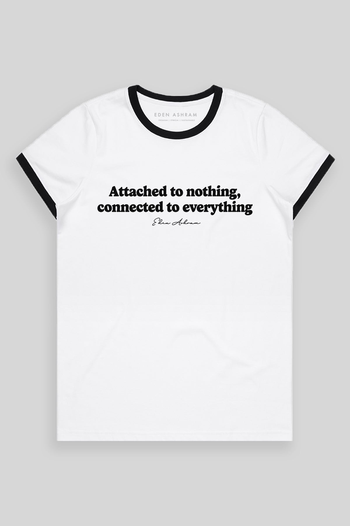 Eden Ashram Attached To Nothing Connected To Everything Classic Ringer T-Shirt