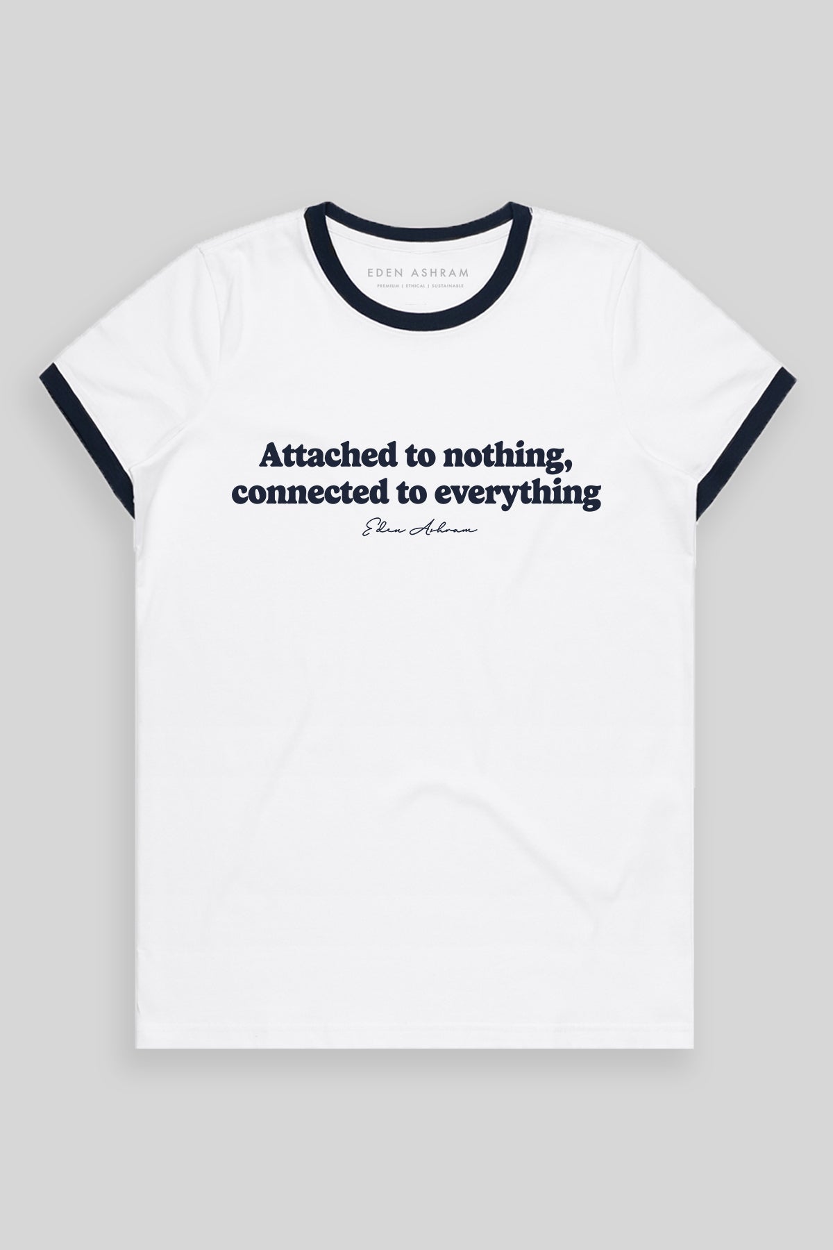 Eden Ashram Attached To Nothing Connected To Everything Classic Ringer T-Shirt