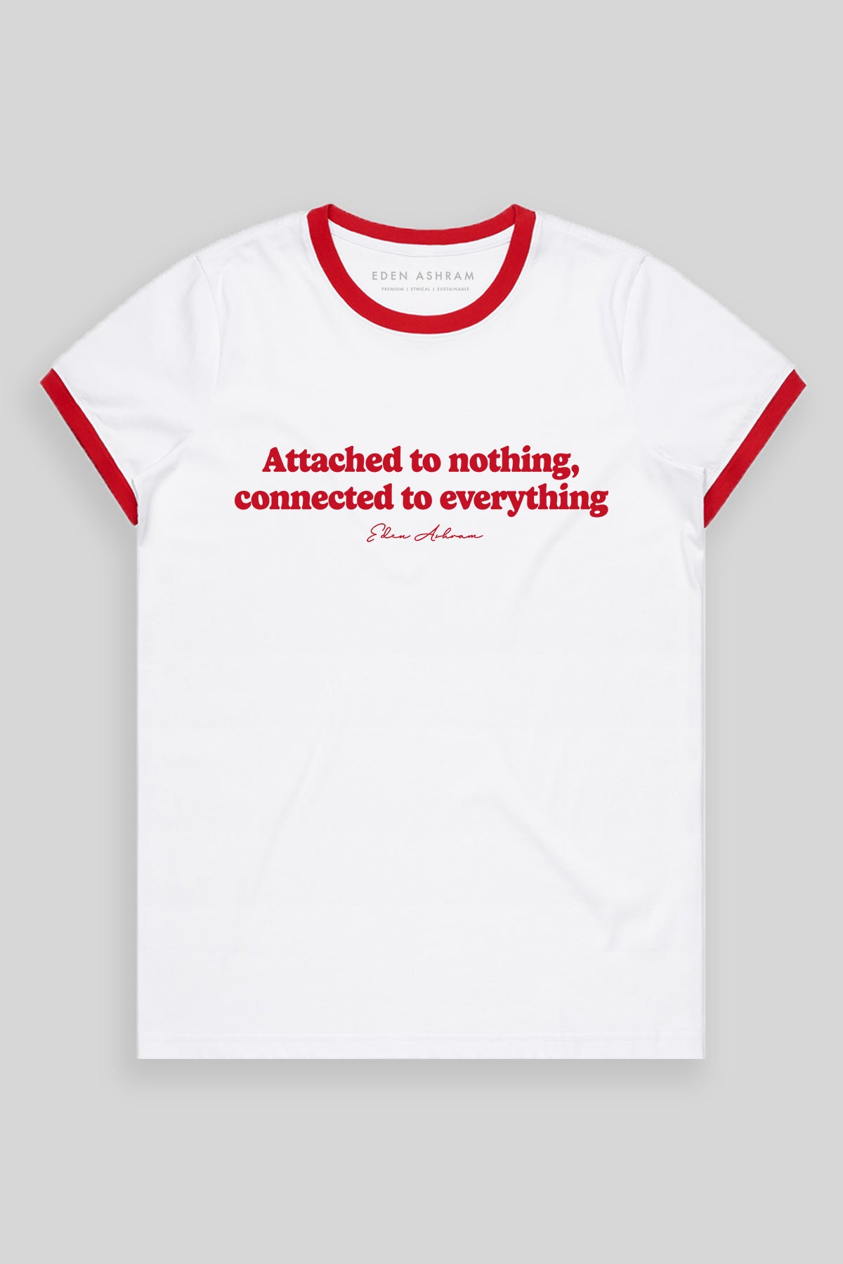 Eden Ashram Attached To Nothing Connected To Everything Classic Ringer T-Shirt