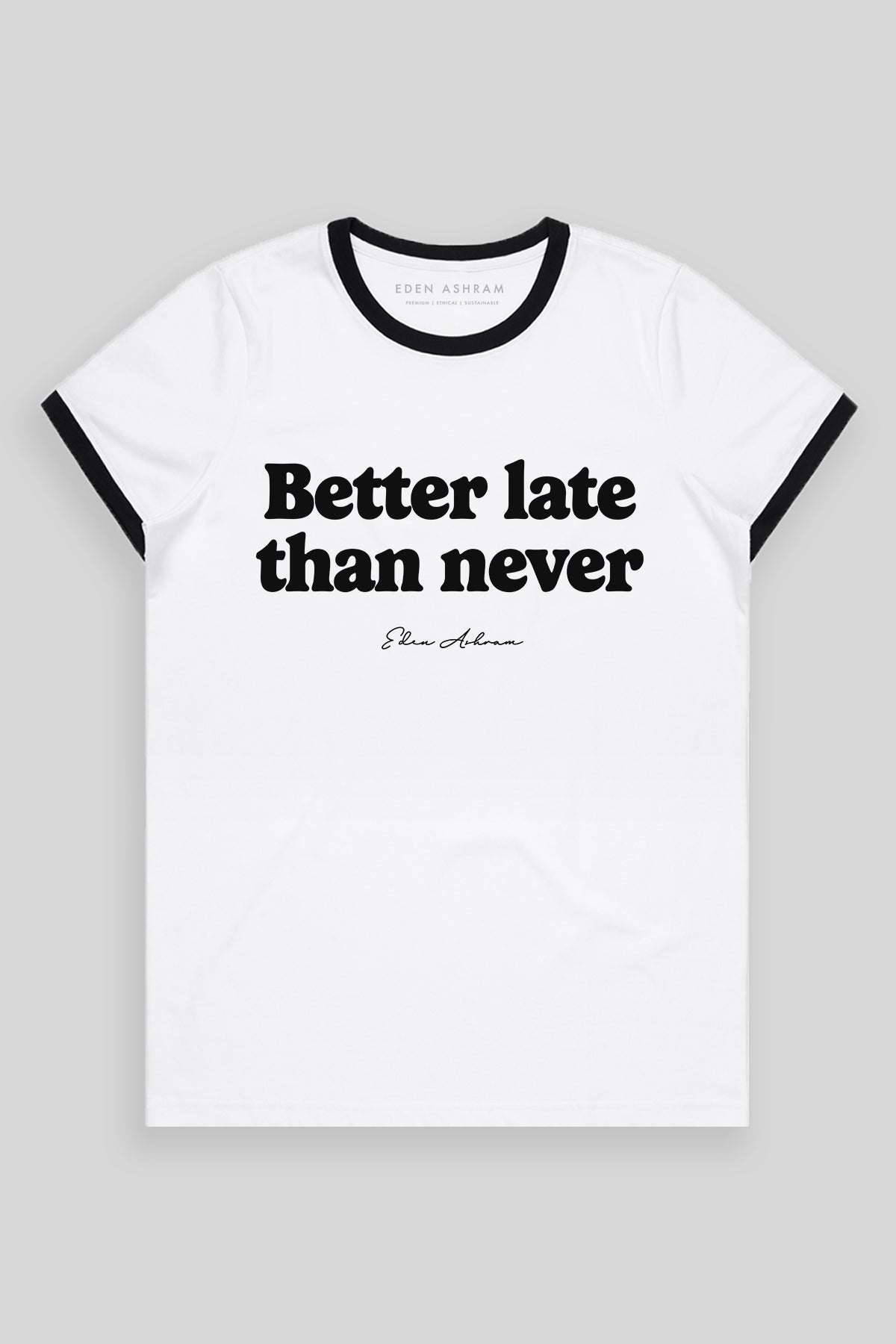 Better Late Than Never Classic Ringer T-Shirt