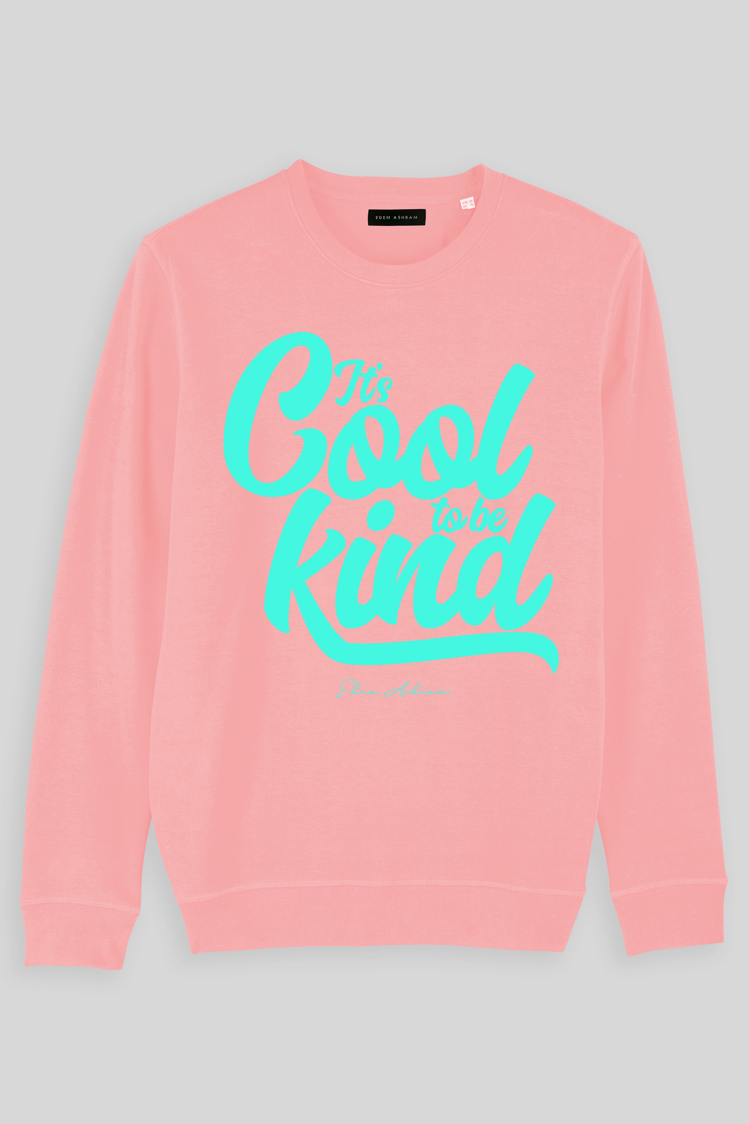 Eden Ashram It's Cool To Be Kind Premium Crew Neck Sweatshirt Coral Pink