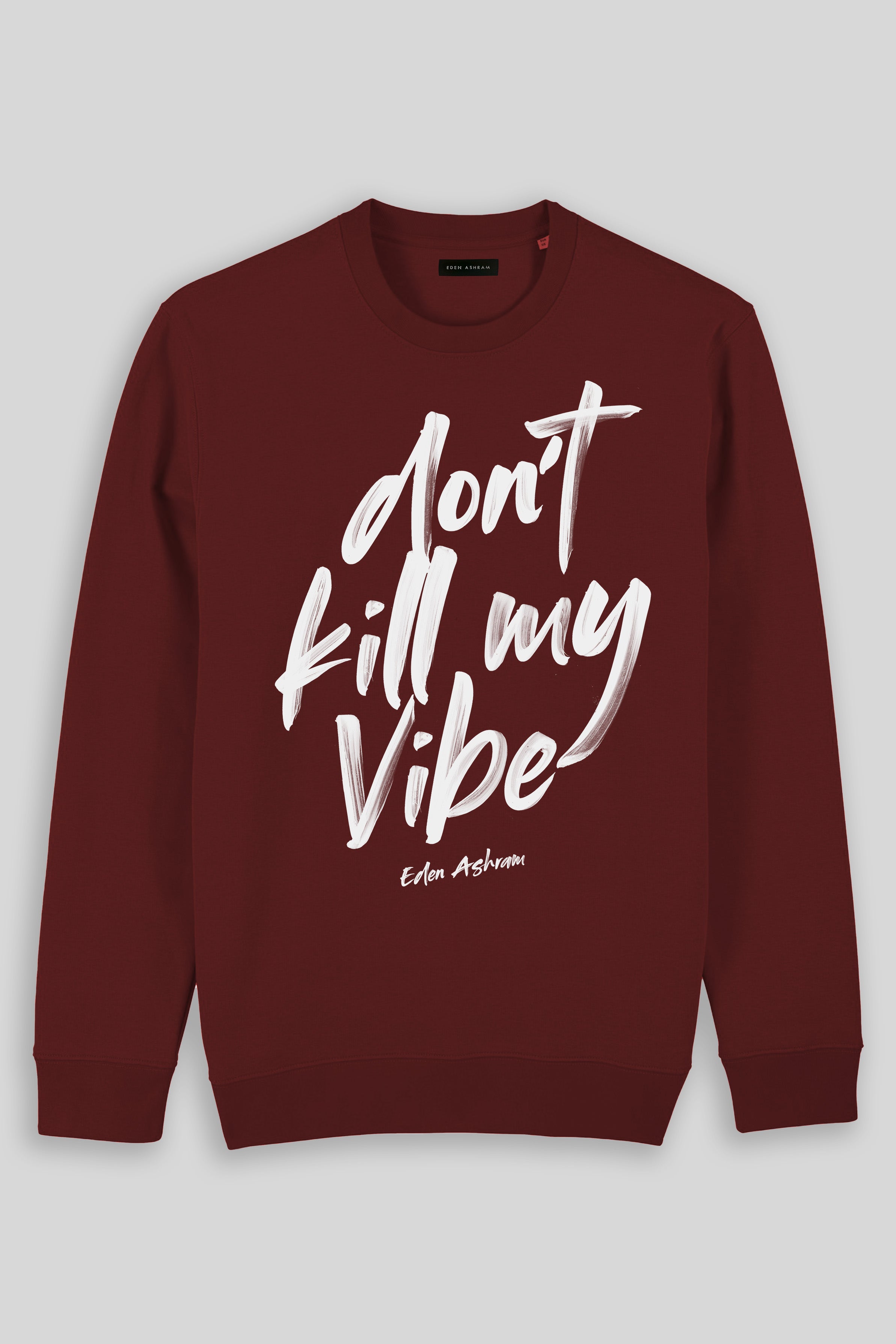 Eden Ashram Don't Kill My Vibe Iconic Sweatshirt Burgundy