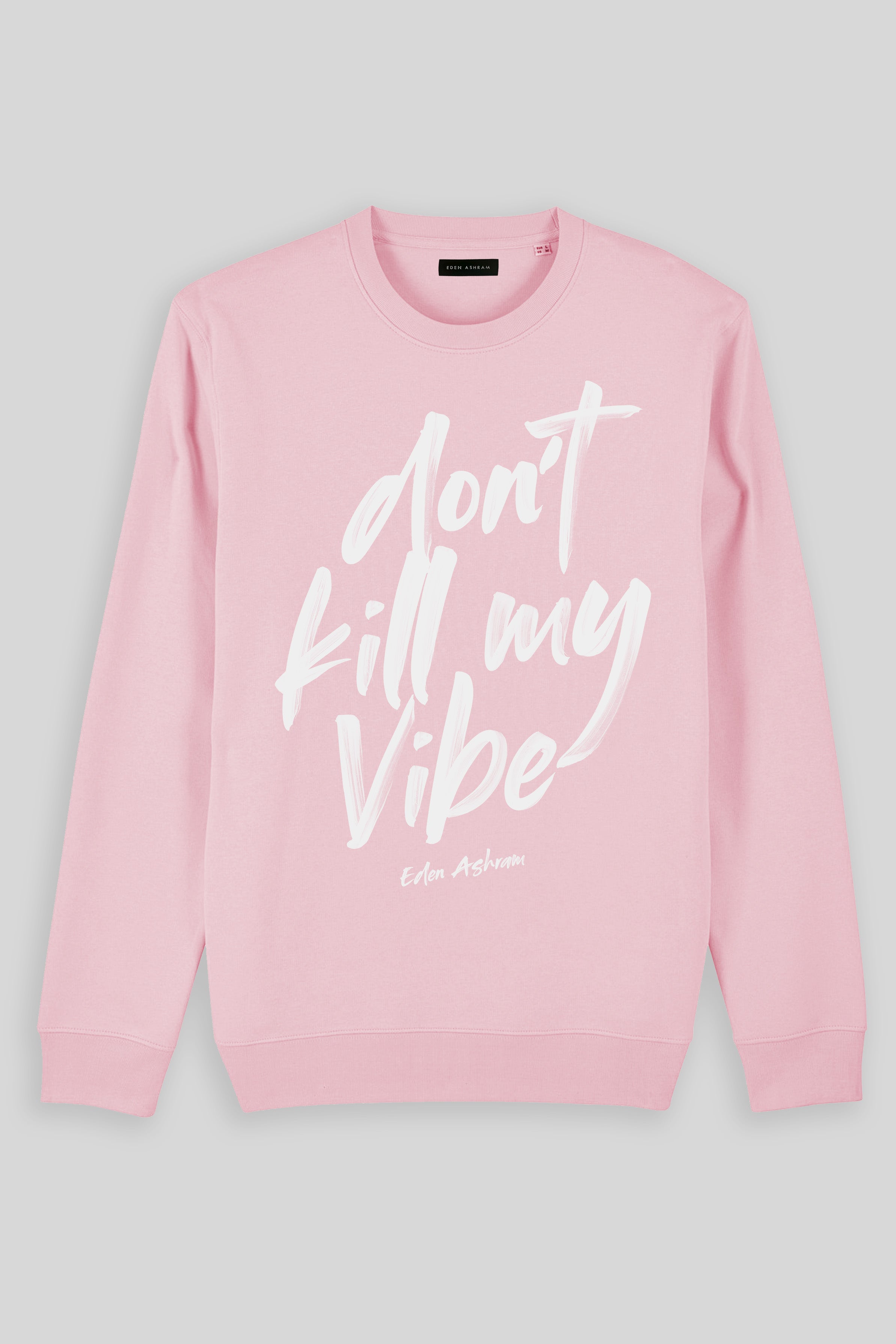 Eden Ashram Don't Kill My Vibe Iconic Sweatshirt Cotton Pink