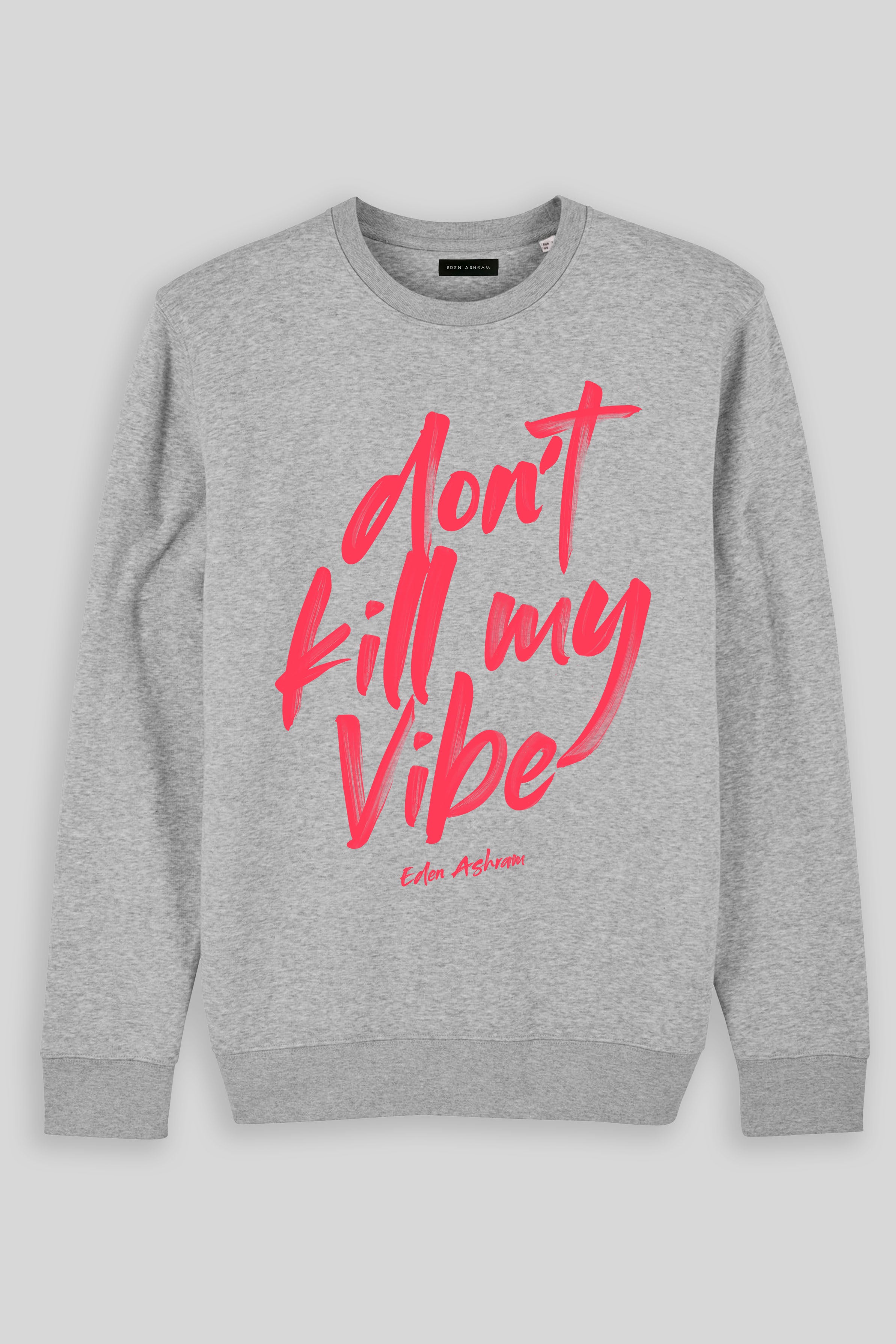 Eden Ashram Don't Kill My Vibe Iconic Sweatshirt Heather Grey
