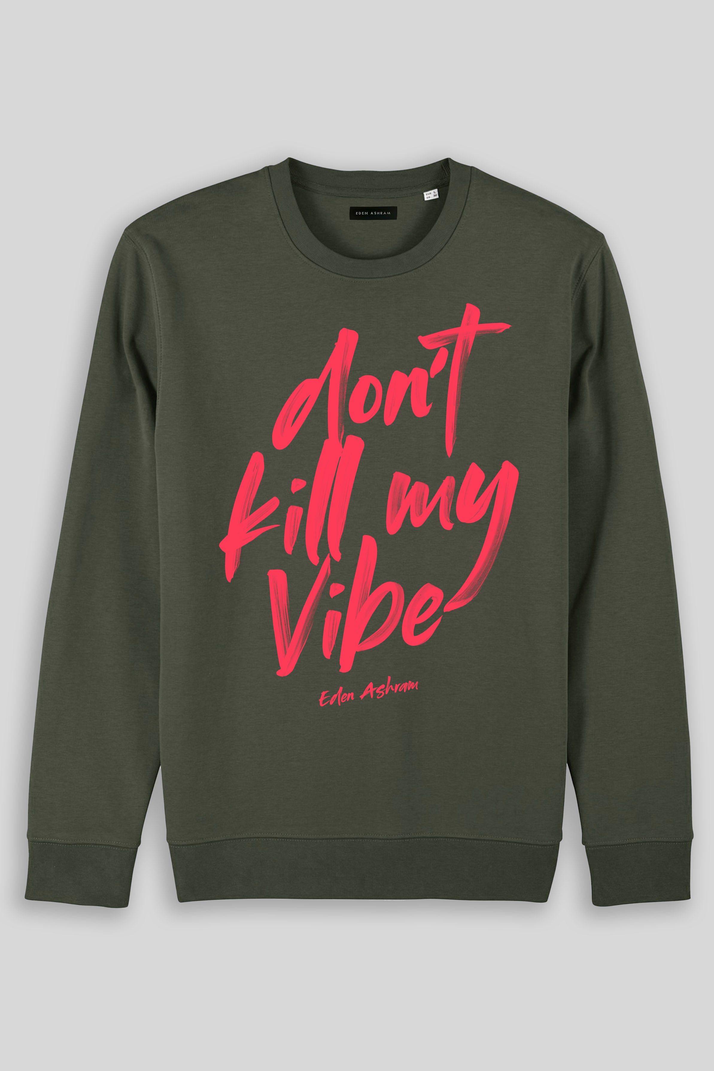 Eden Ashram Don't Kill My Vibe Iconic Sweatshirt Khaki
