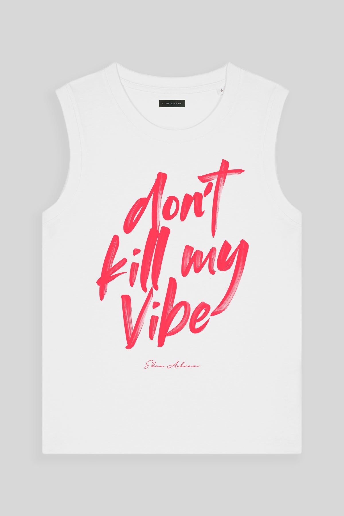 Eden Ashram Don't Kill My Vibe Venice Tank White