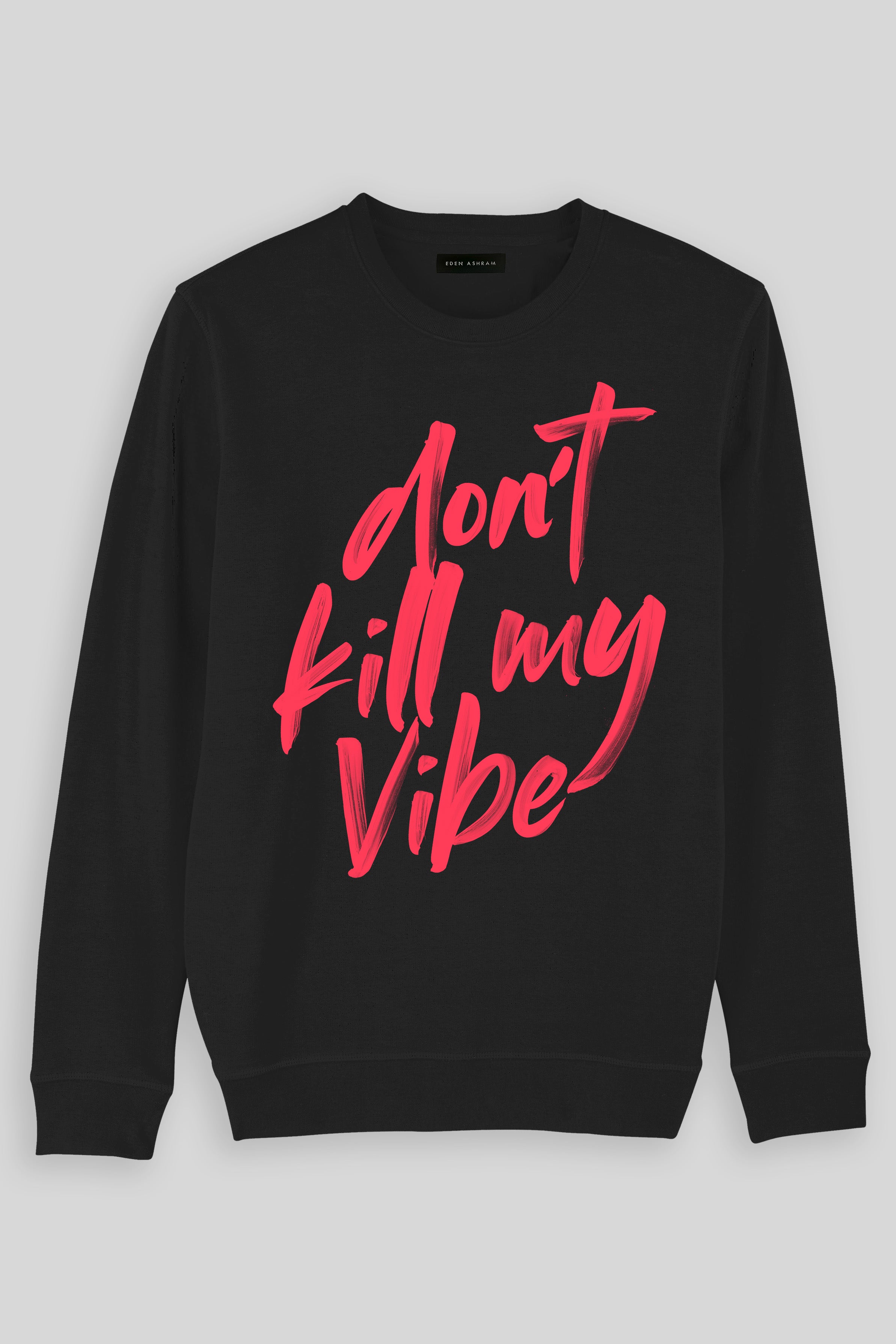 Eden Ashram Don't Kill My Vibe Premium Crew Neck Sweatshirt Black