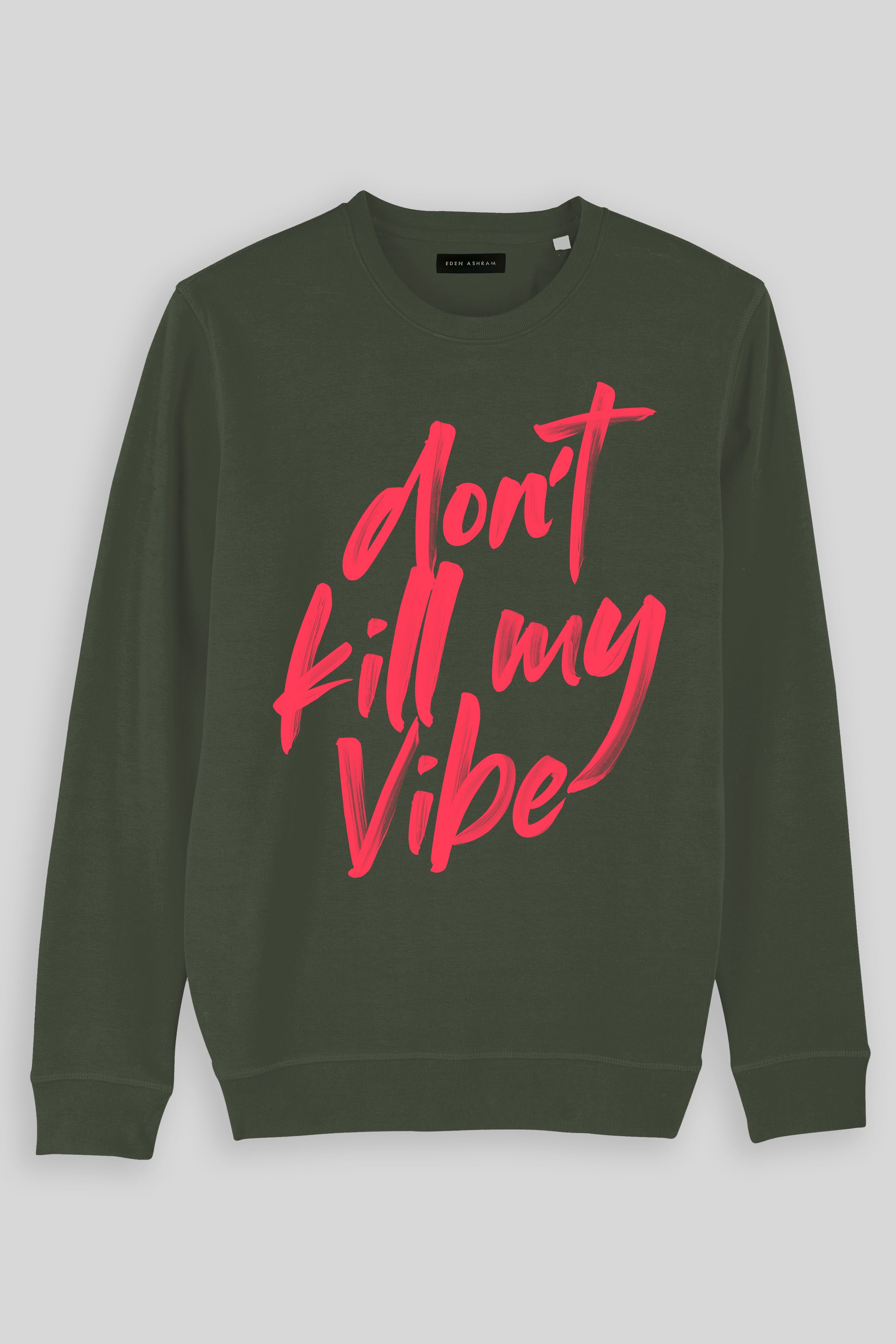 Eden Ashram Don't Kill My Vibe Premium Crew Neck Sweatshirt Khaki