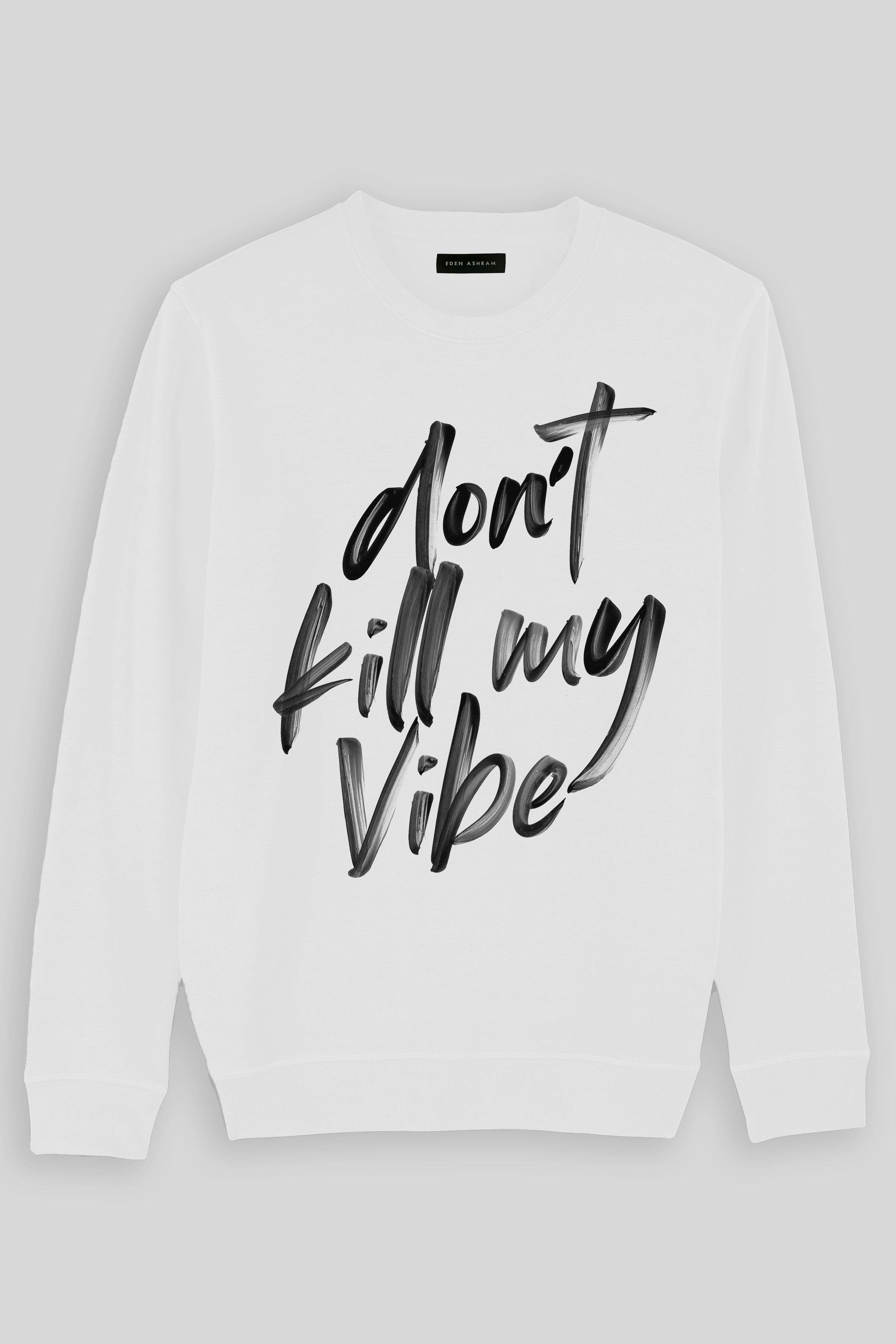 Eden Ashram Don't Kill My Vibe Premium Crew Neck Sweatshirt White