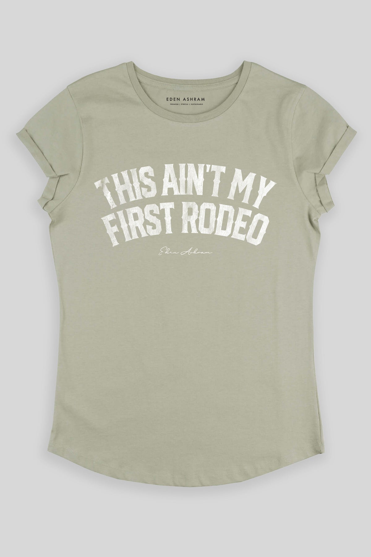 Eden Ashram This Ain't My First Rodeo Premium Rolled Sleeve T-Shirt Light Olive