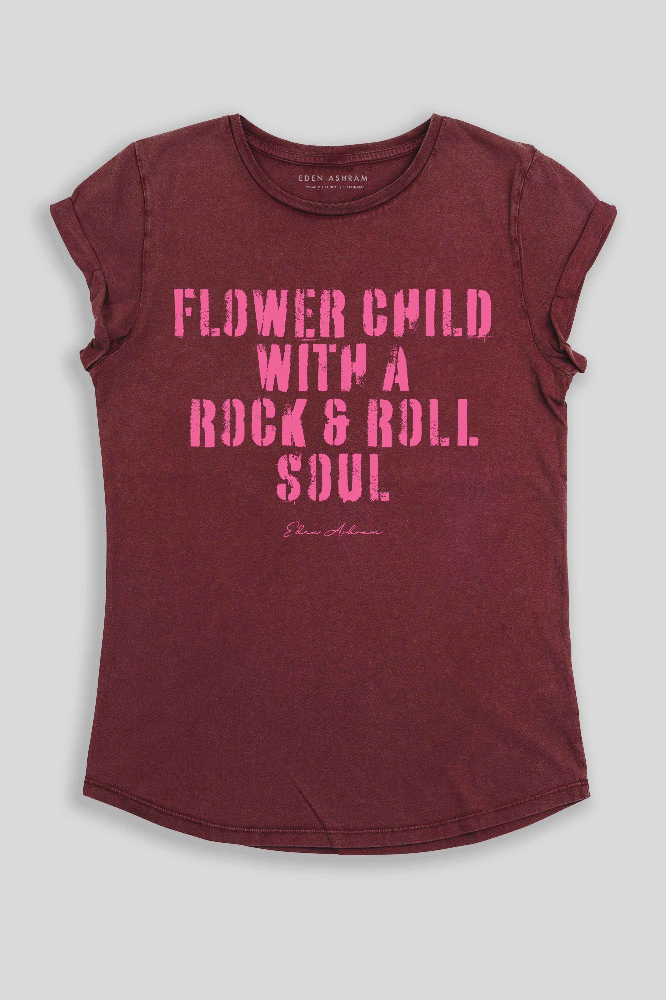 Eden Ashram Flower Child With A Rock & Roll Soul Premium Rolled Sleeve T-Shirt Stonewash Burgundy