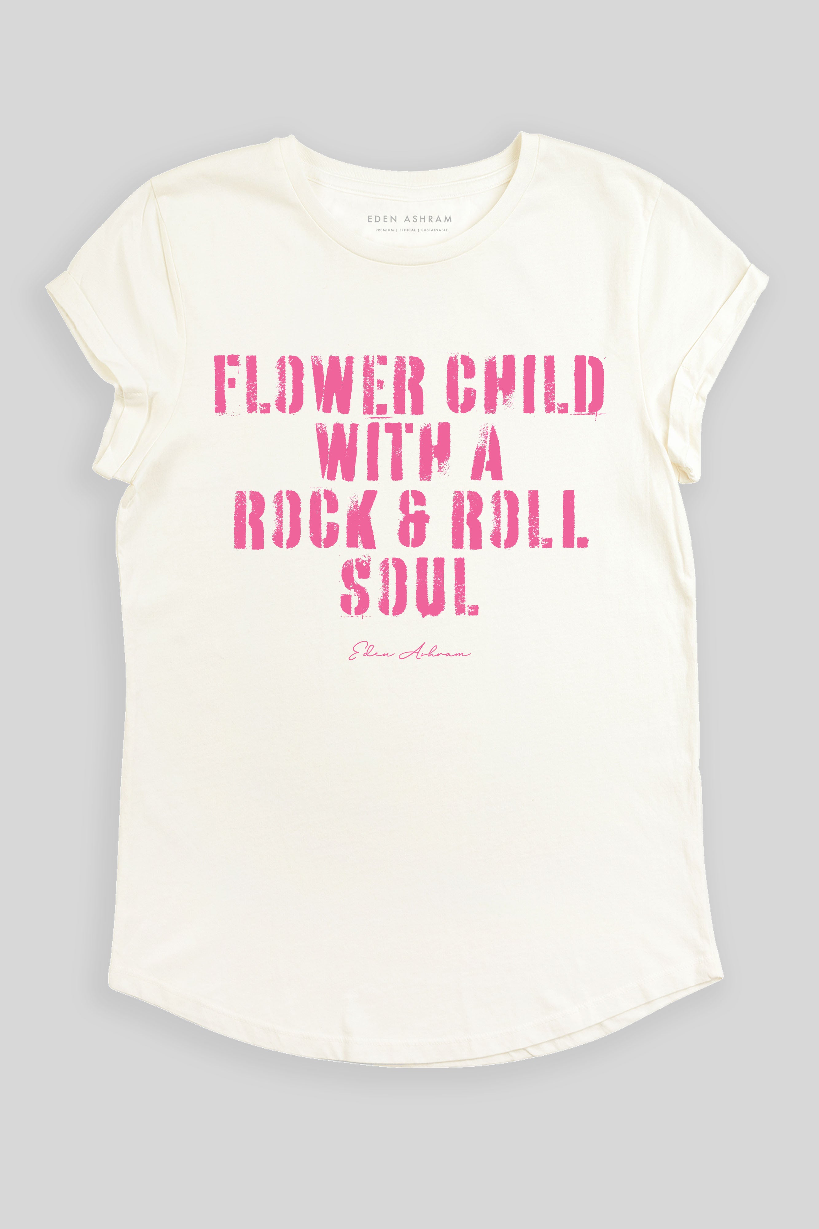 Eden Ashram Flower Child With A Rock & Roll Soul Premium Rolled Sleeve T-Shirt Stonewash White