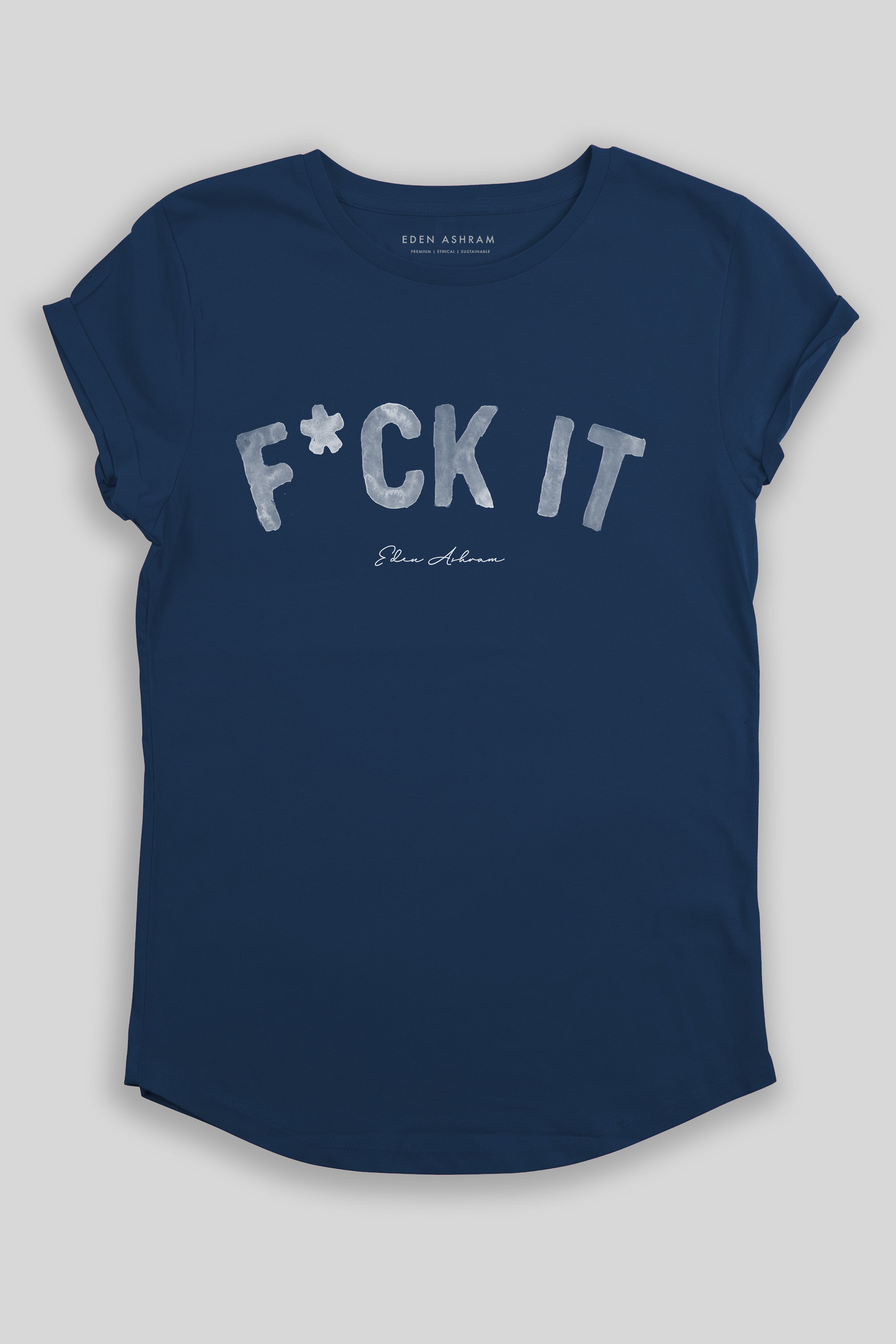 F*ck It Premium Rolled Sleeve T-Shirt