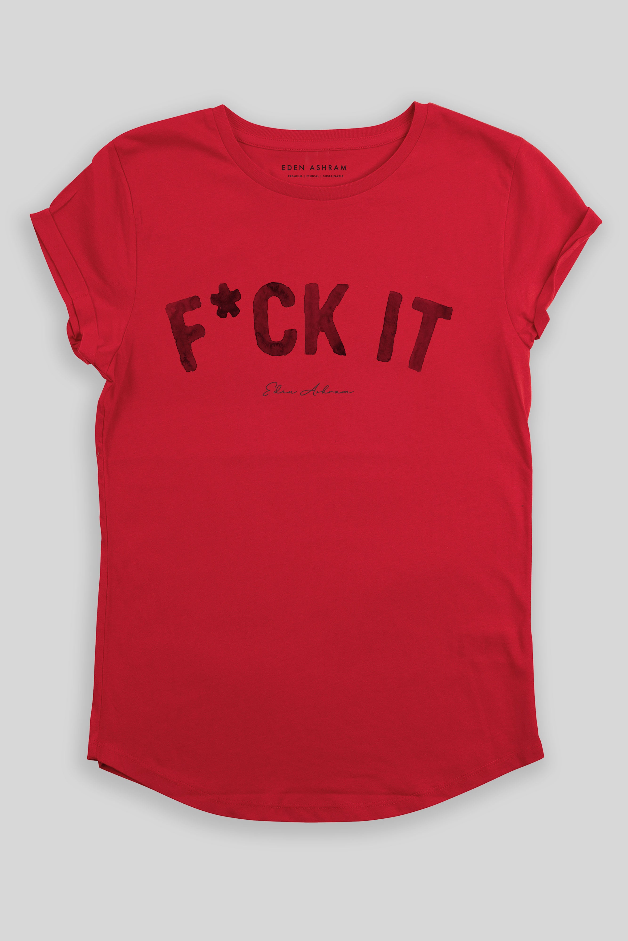 F*ck It Premium Rolled Sleeve T-Shirt