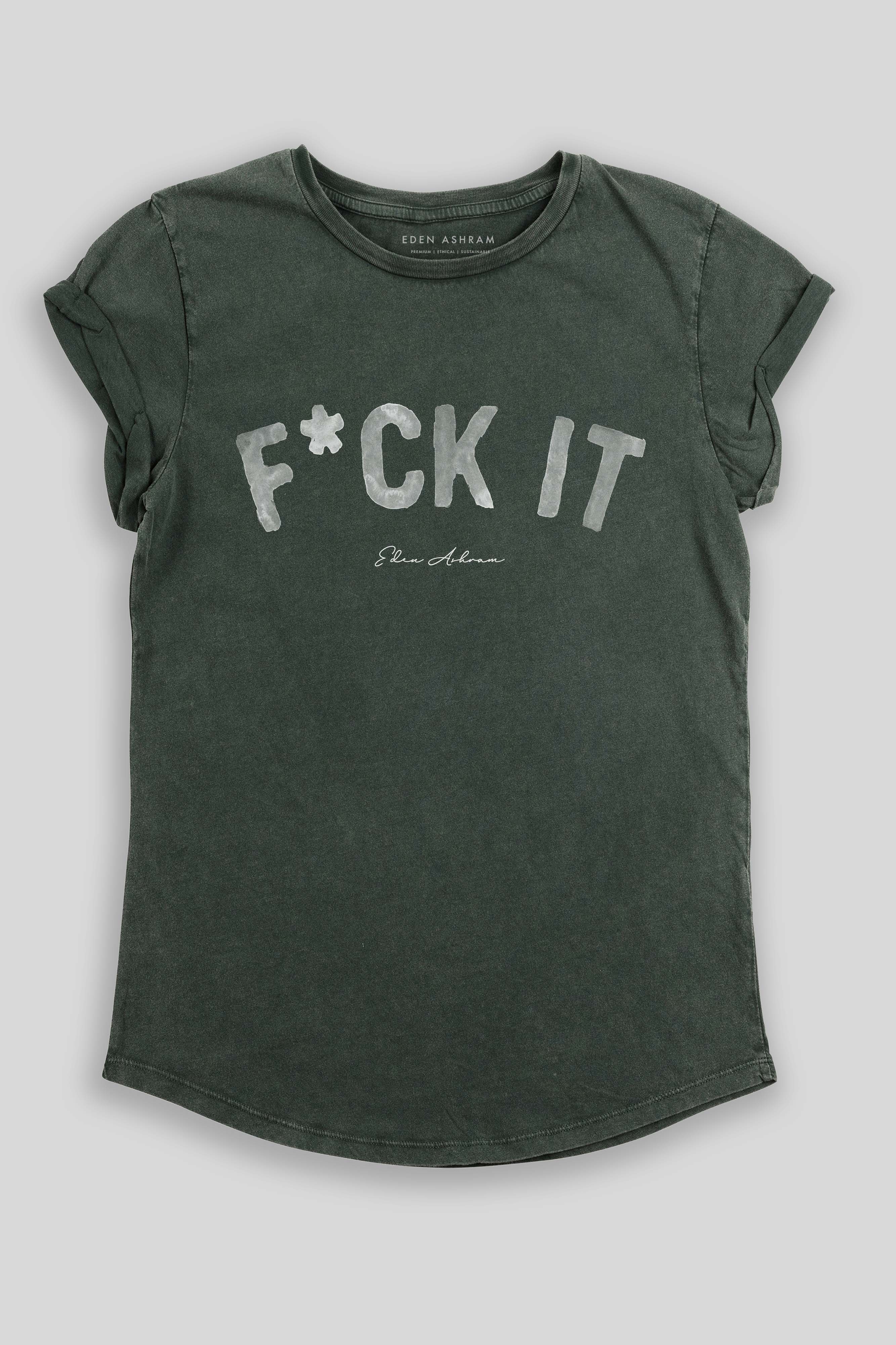 F*ck It Premium Rolled Sleeve T-Shirt