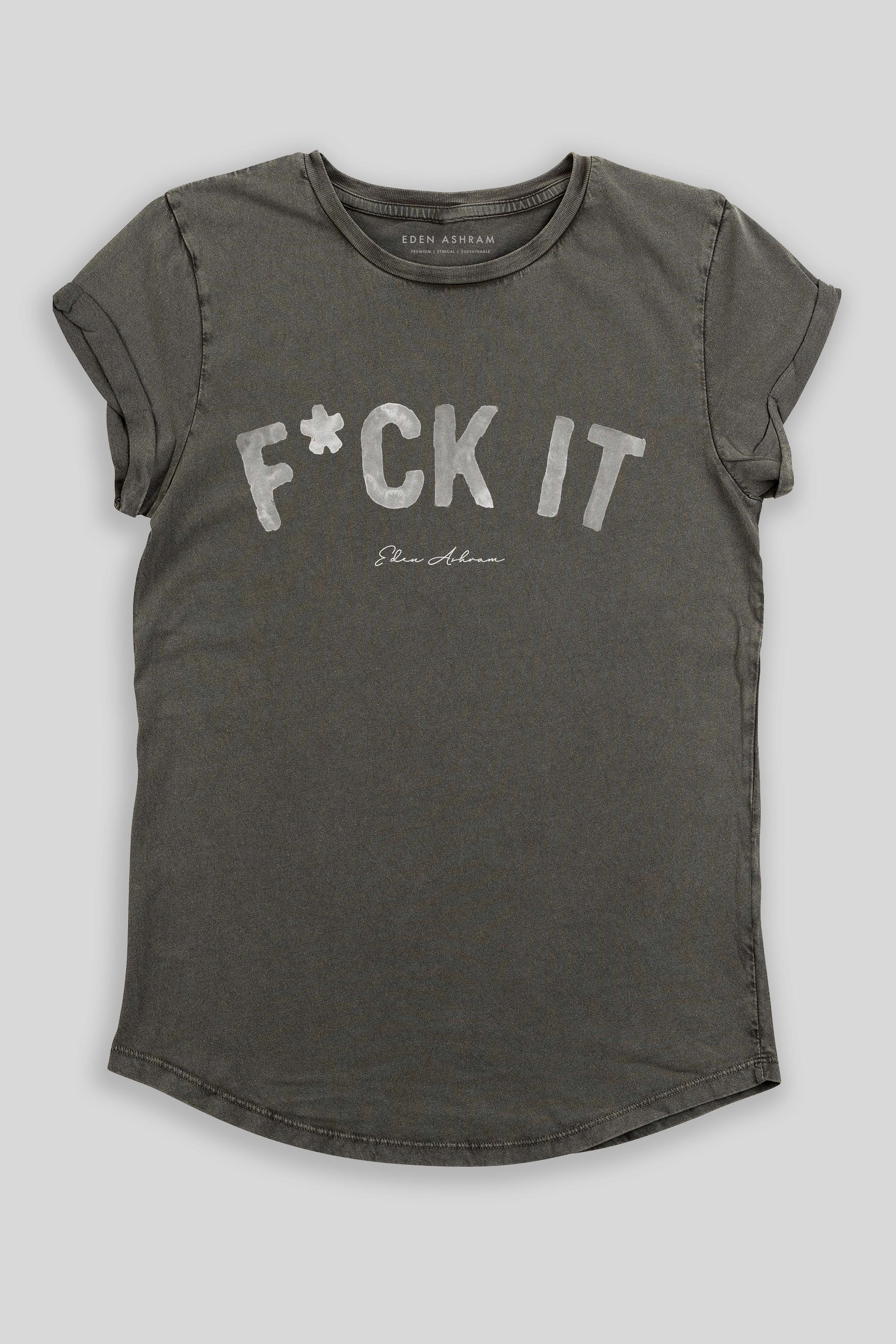 F*ck It Premium Rolled Sleeve T-Shirt