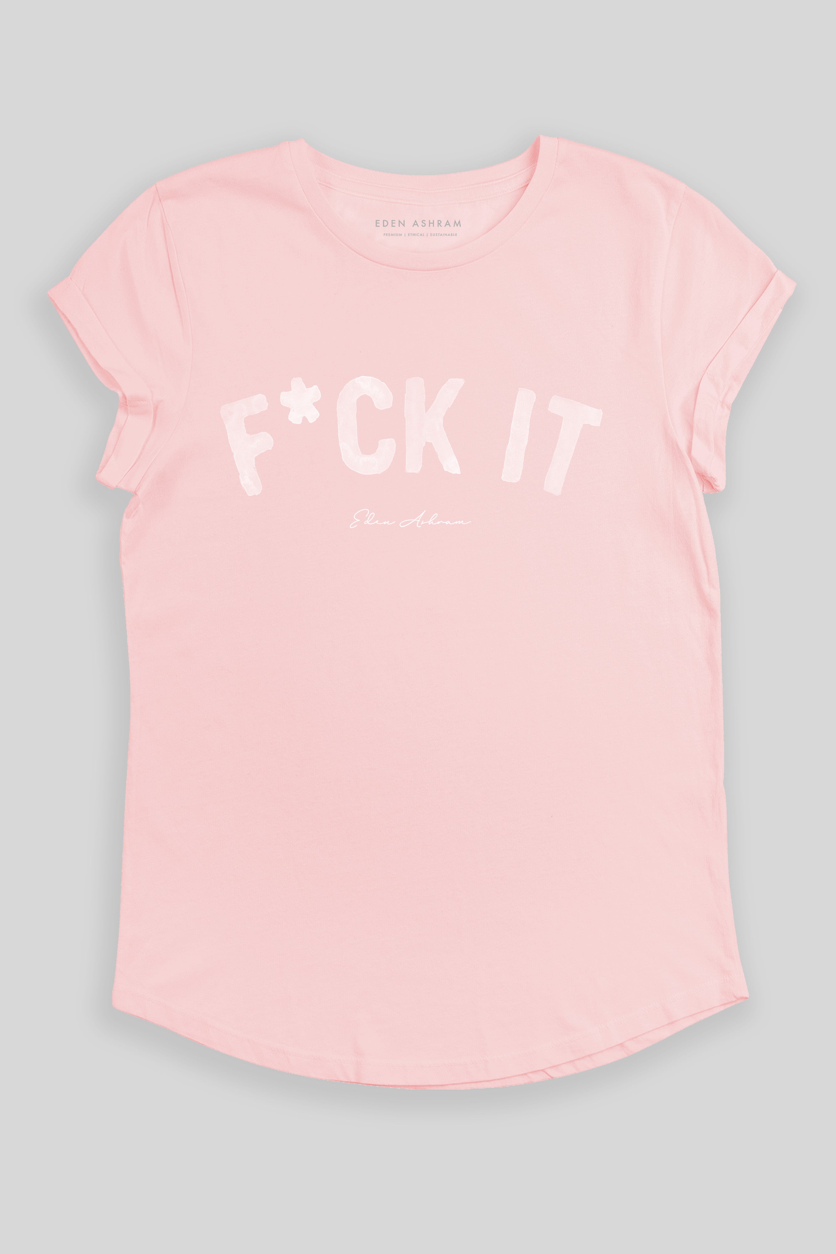 F*ck It Premium Rolled Sleeve T-Shirt