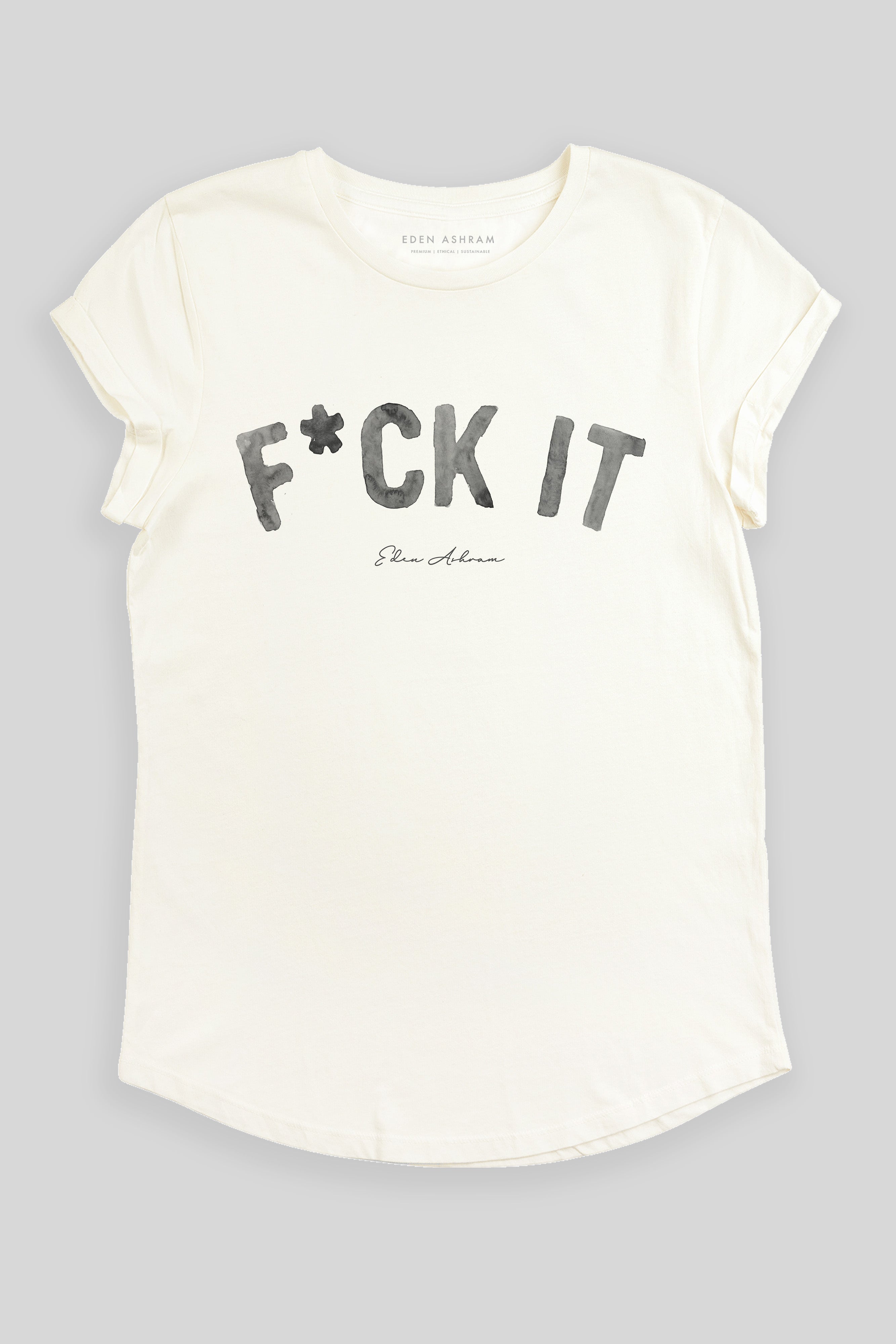 F*ck It Premium Rolled Sleeve T-Shirt