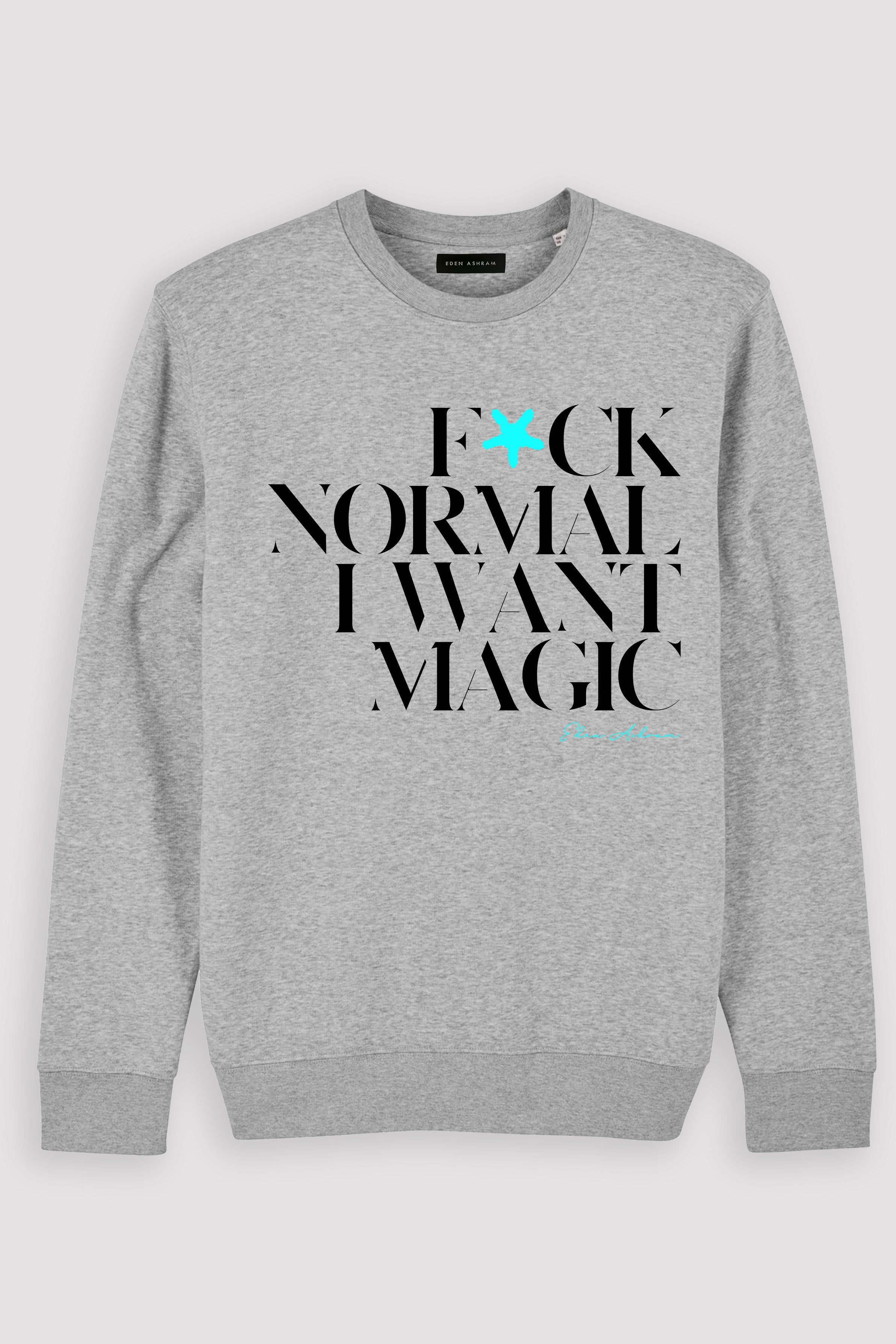 EDEN ASHRAM F*ck Normal I Want Magic Premium Crew Neck Sweatshirt Heather Grey