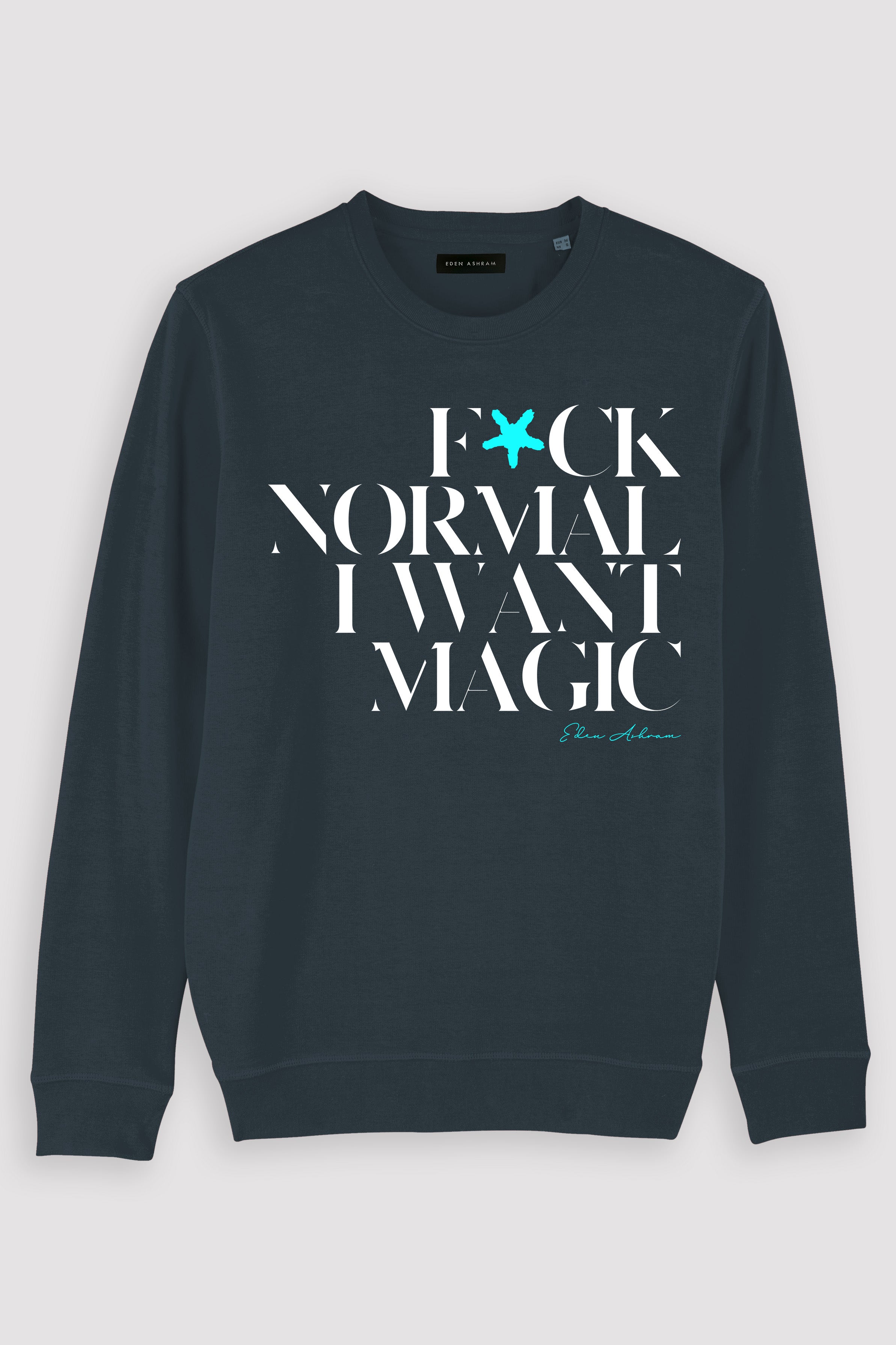 EDEN ASHRAM F*ck Normal I Want Magic Premium Crew Neck Sweatshirt India Ink Grey