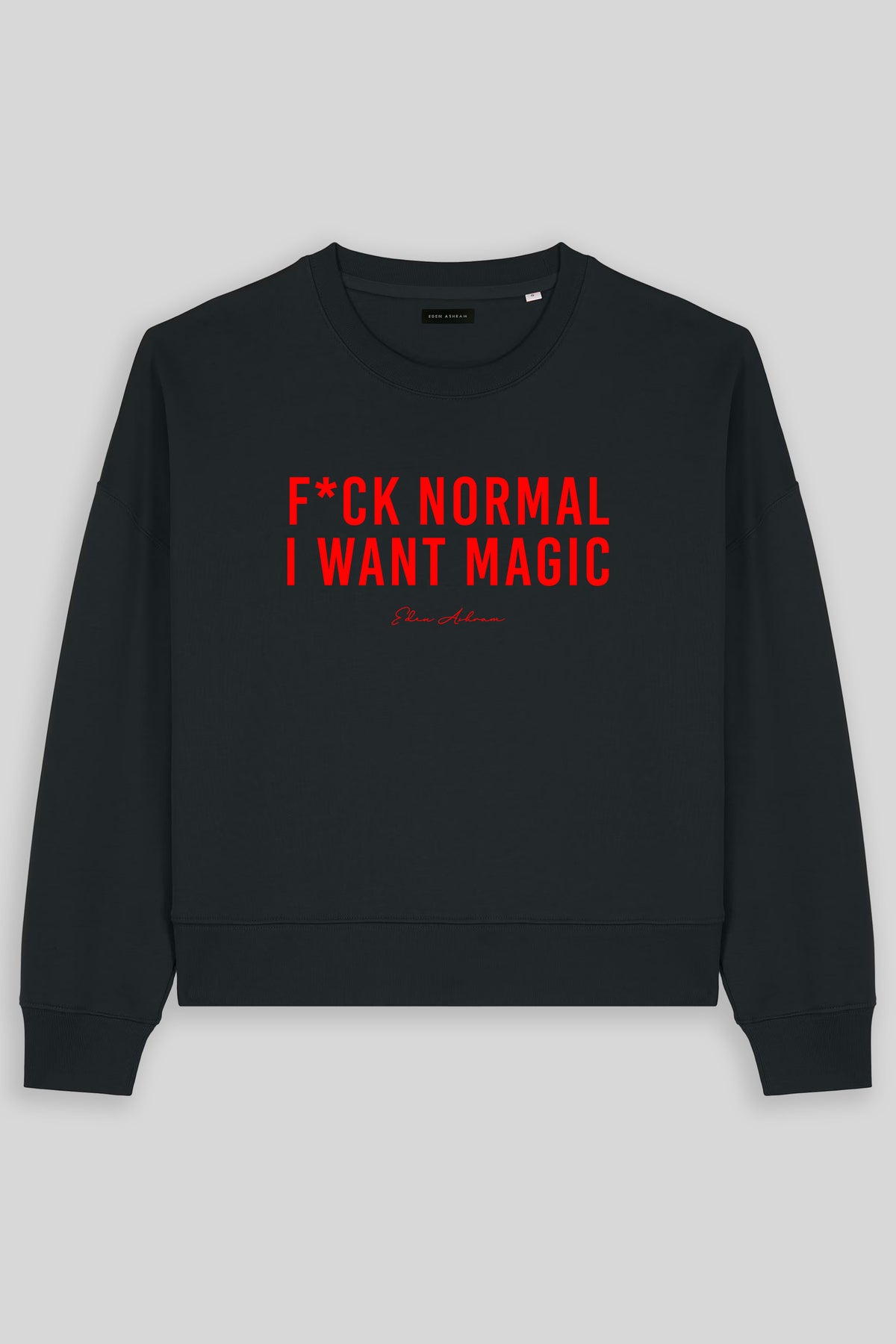 F*ck Normal I Want Magic Women's Premium Organic Sweatshirt