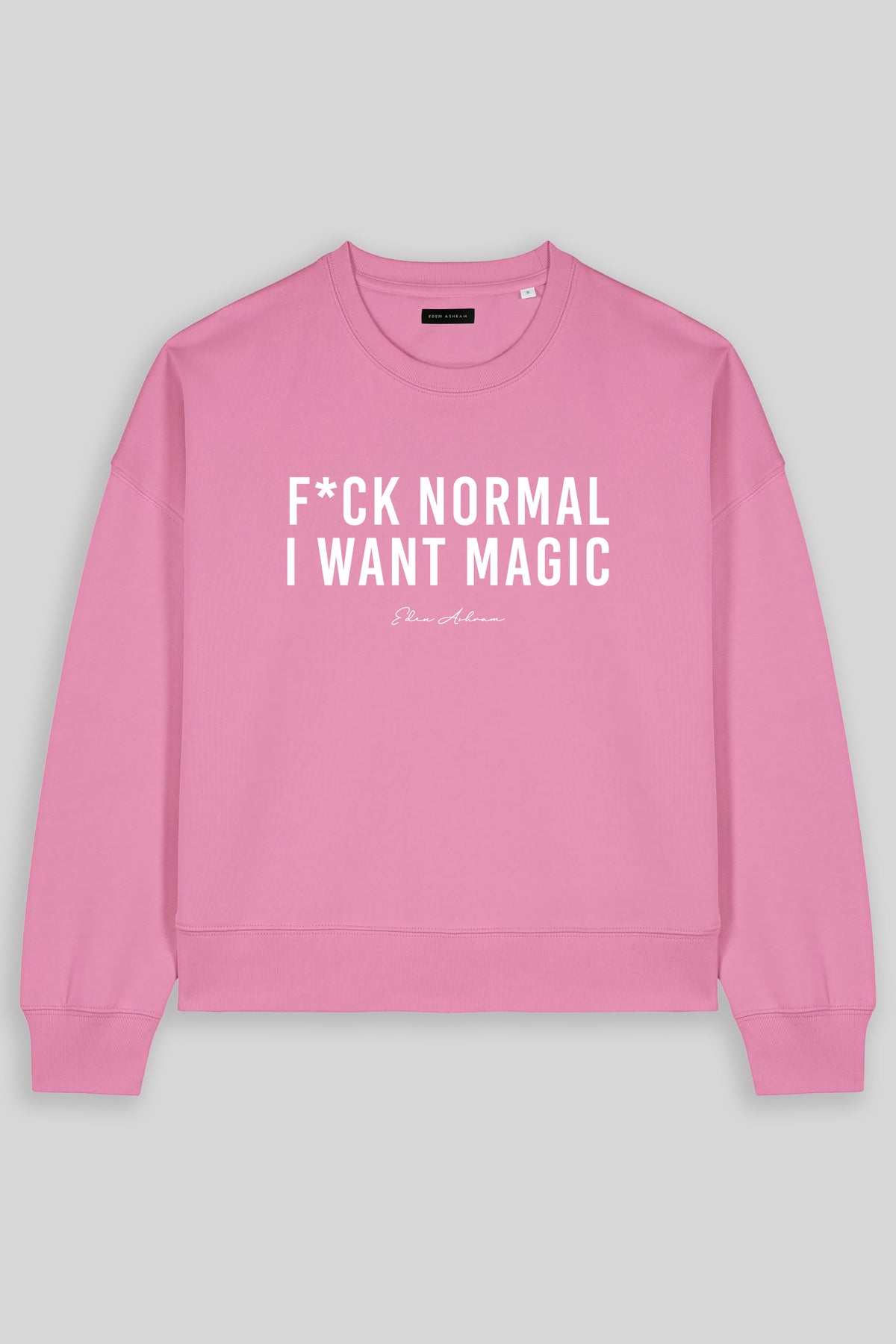 F*ck Normal I Want Magic Women's Premium Organic Sweatshirt