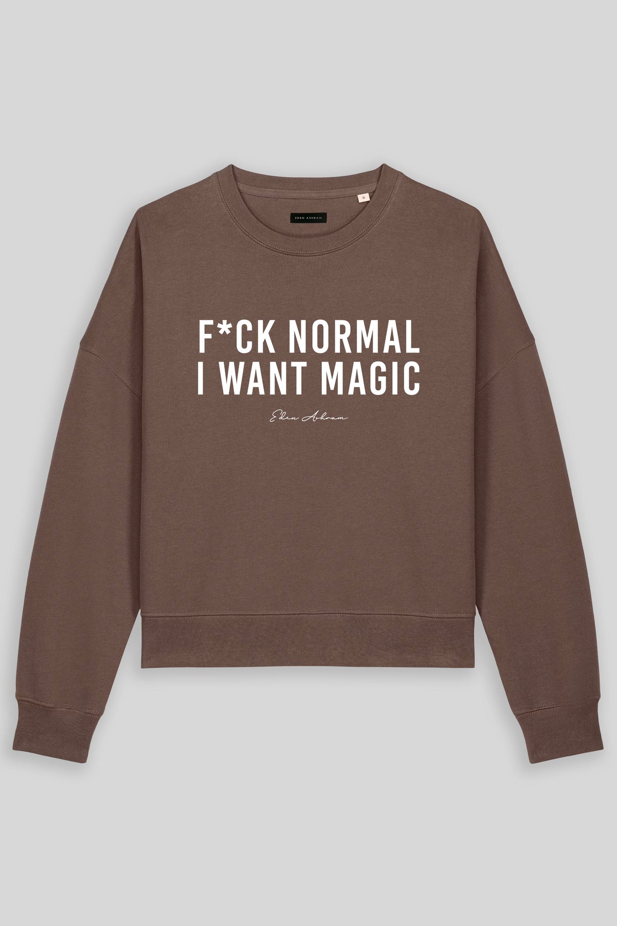 F*ck Normal I Want Magic Women's Premium Organic Sweatshirt