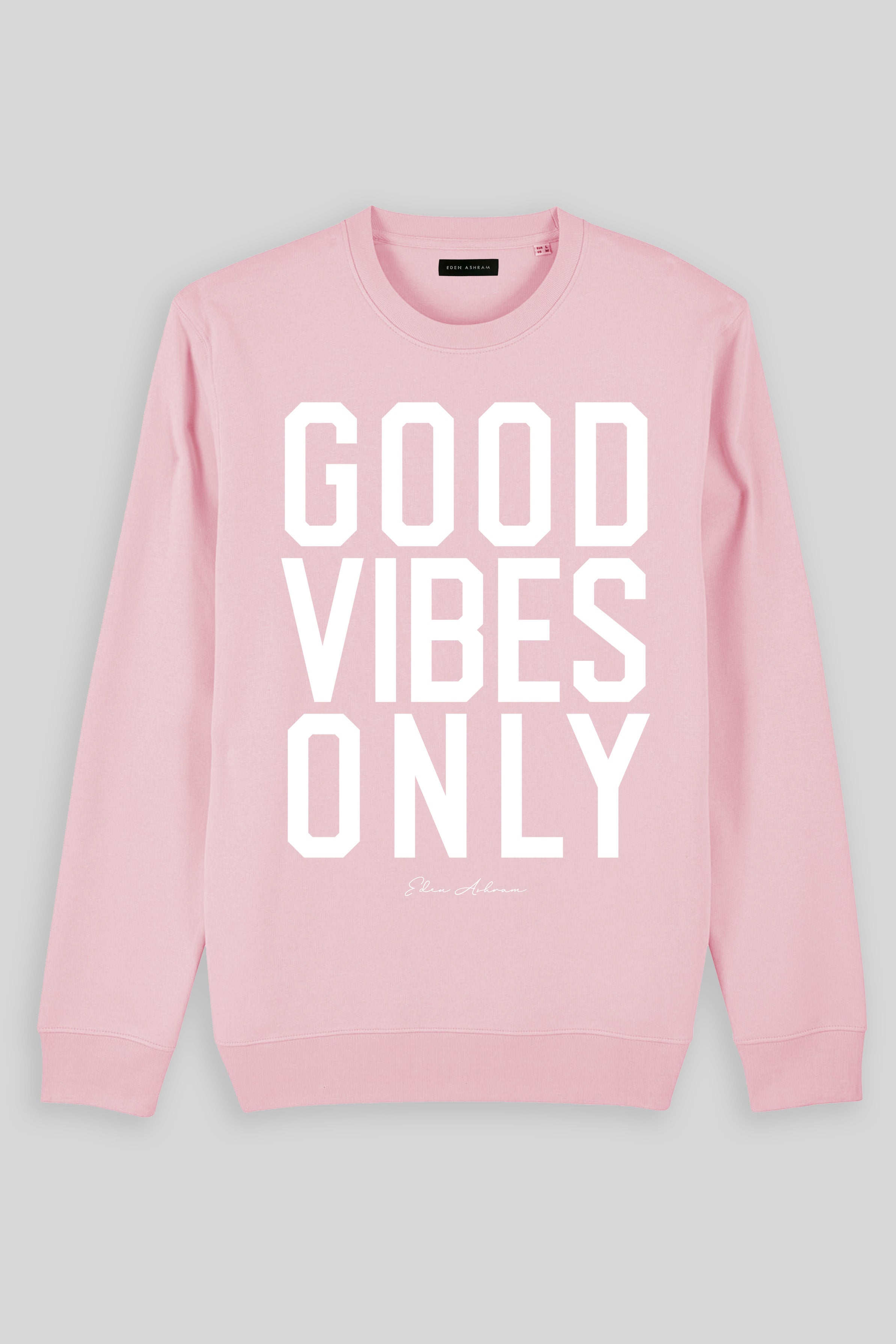 Eden Ashram Good Vibes Only Iconic Sweatshirt Cotton Pink