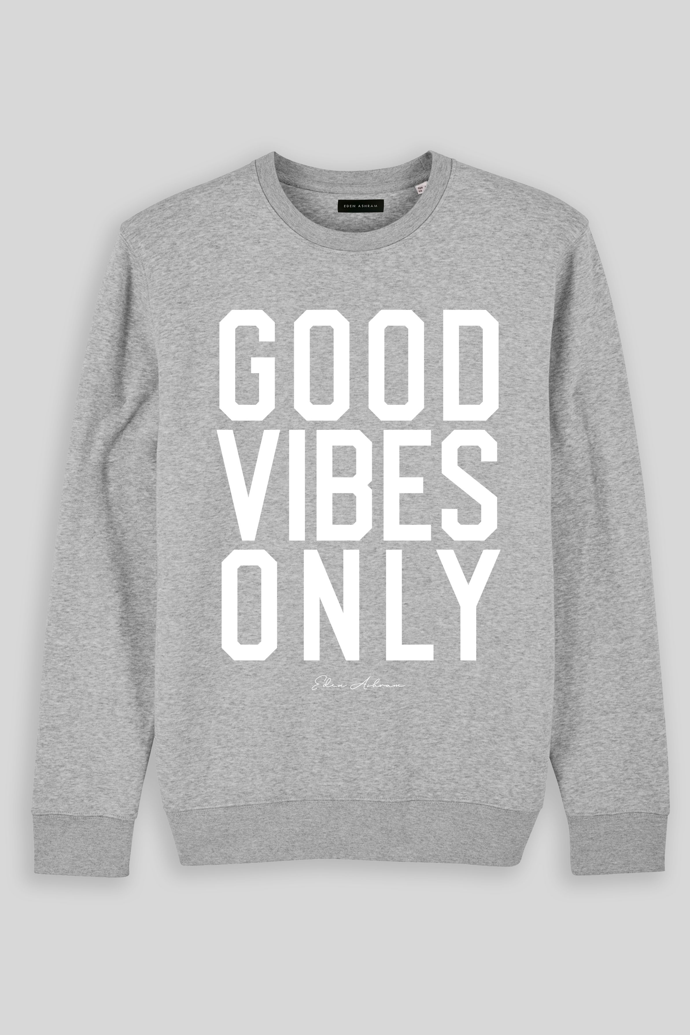 Eden Ashram Good Vibes Only Iconic Sweatshirt Heather Grey