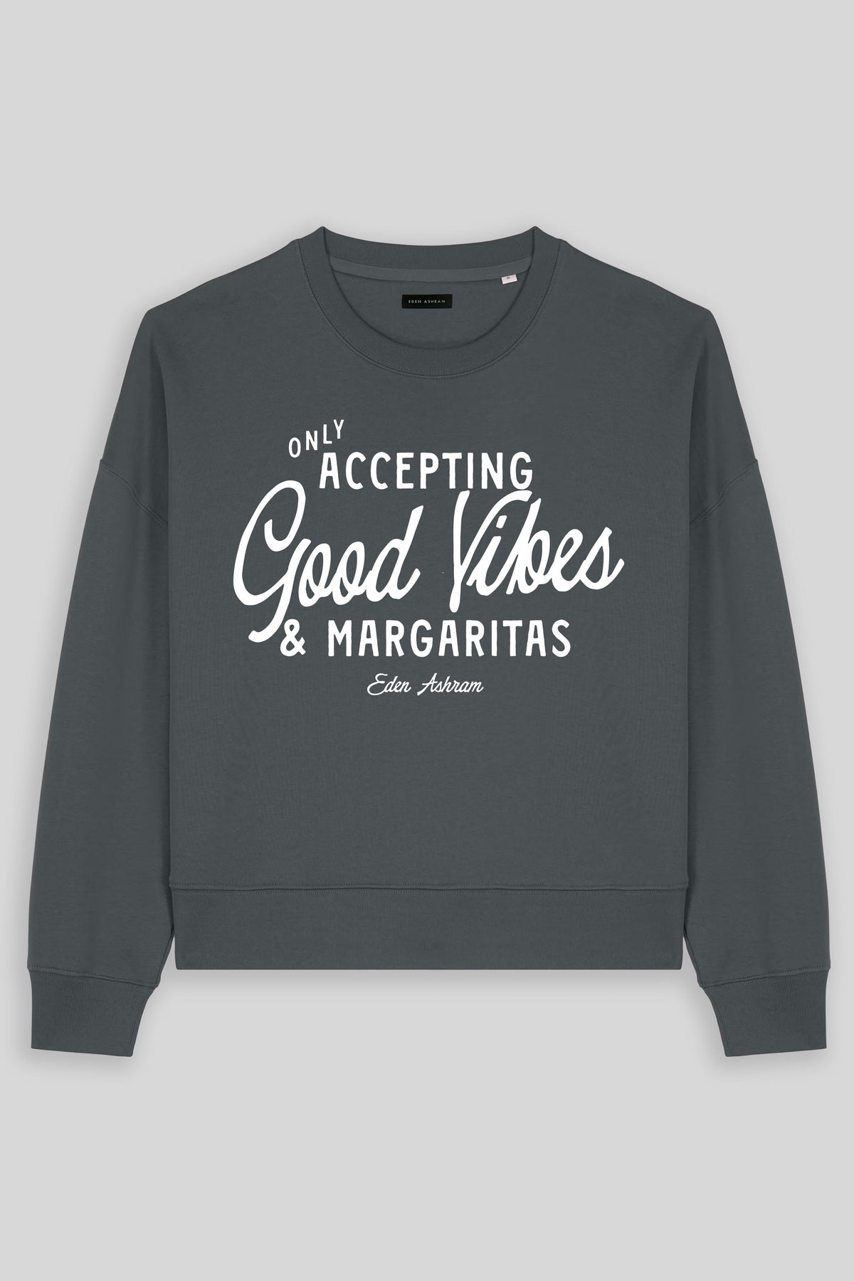 Eden Ashram Accepting Good Vibes & Margaritas Women's Premium Organic Sweatshirt Anthracite