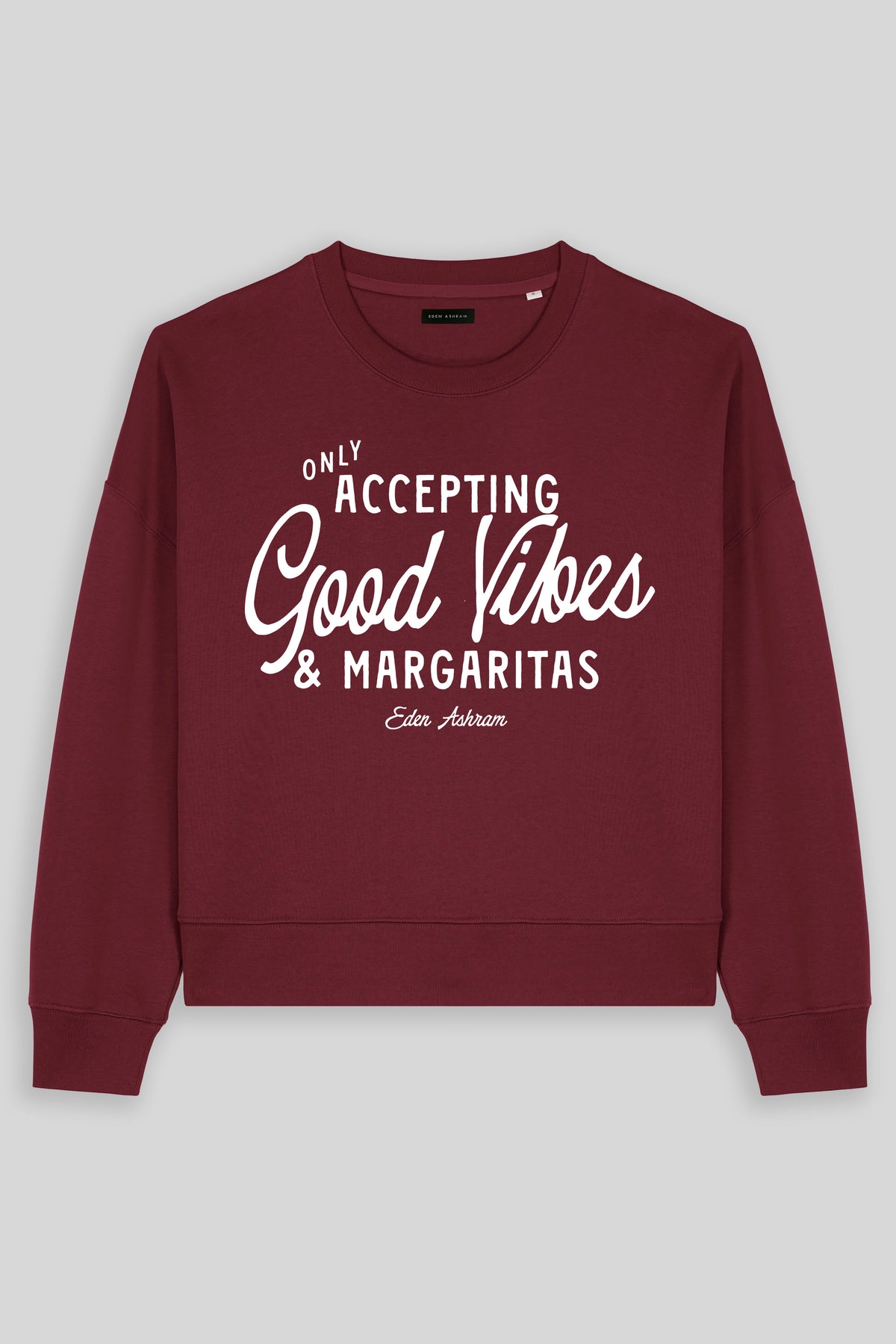 Eden Ashram Accepting Good Vibes & Margaritas Women's Premium Organic Sweatshirt Burgundy