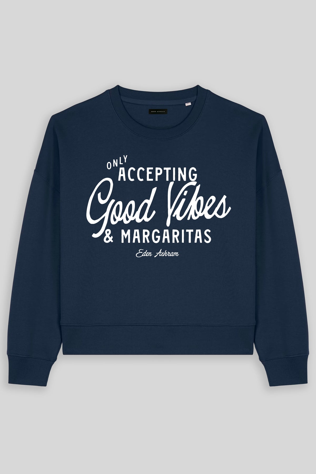 Eden Ashram Accepting Good Vibes & Margaritas Women's Premium Organic Sweatshirt French Navy