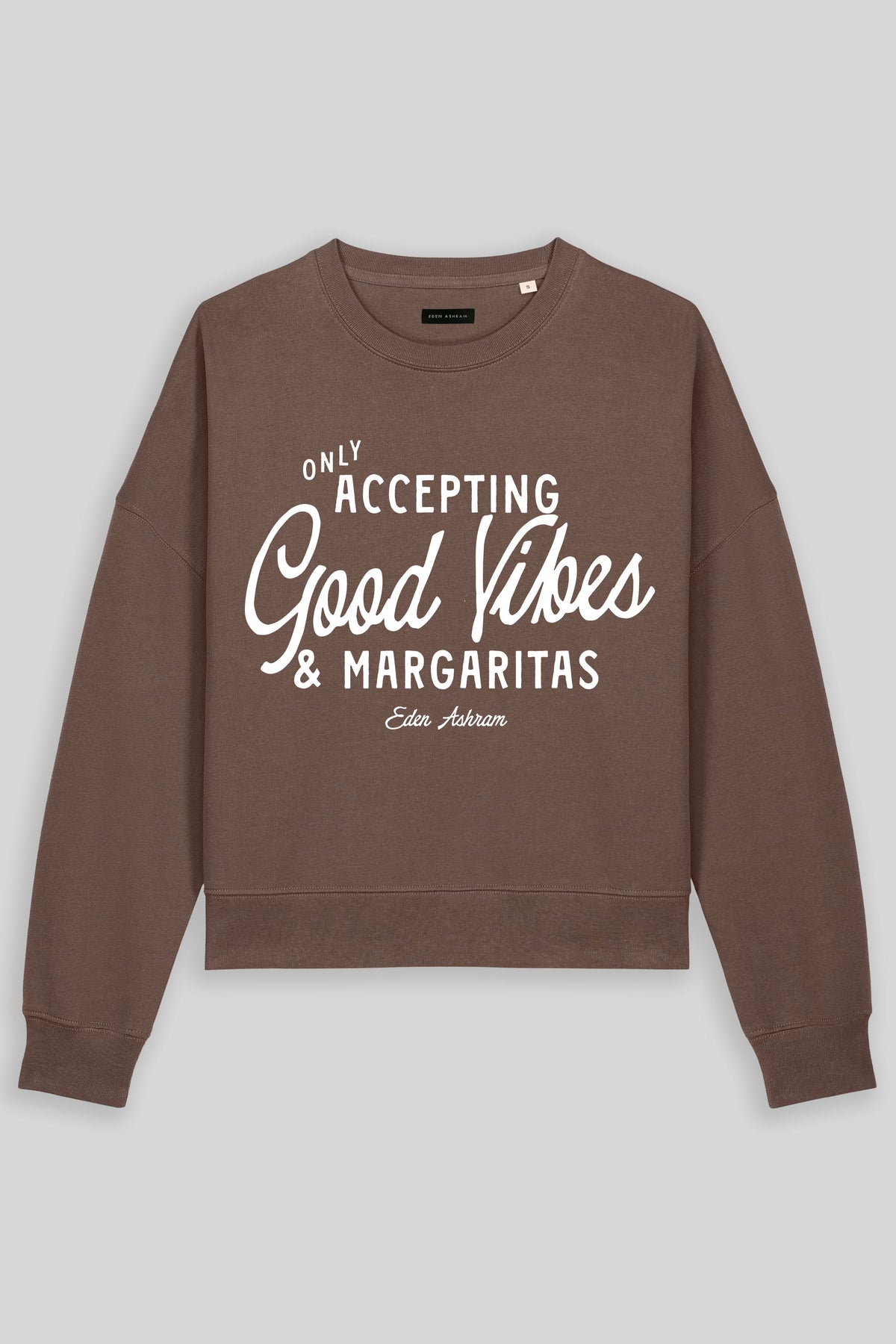 Eden Ashram Accepting Good Vibes & Margaritas Women's Premium Organic Sweatshirt Mocha