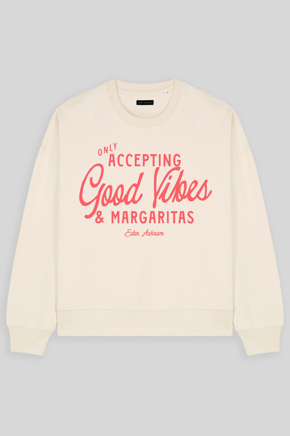 Eden Ashram Accepting Good Vibes & Margaritas Women's Premium Organic Sweatshirt Natural Raw
