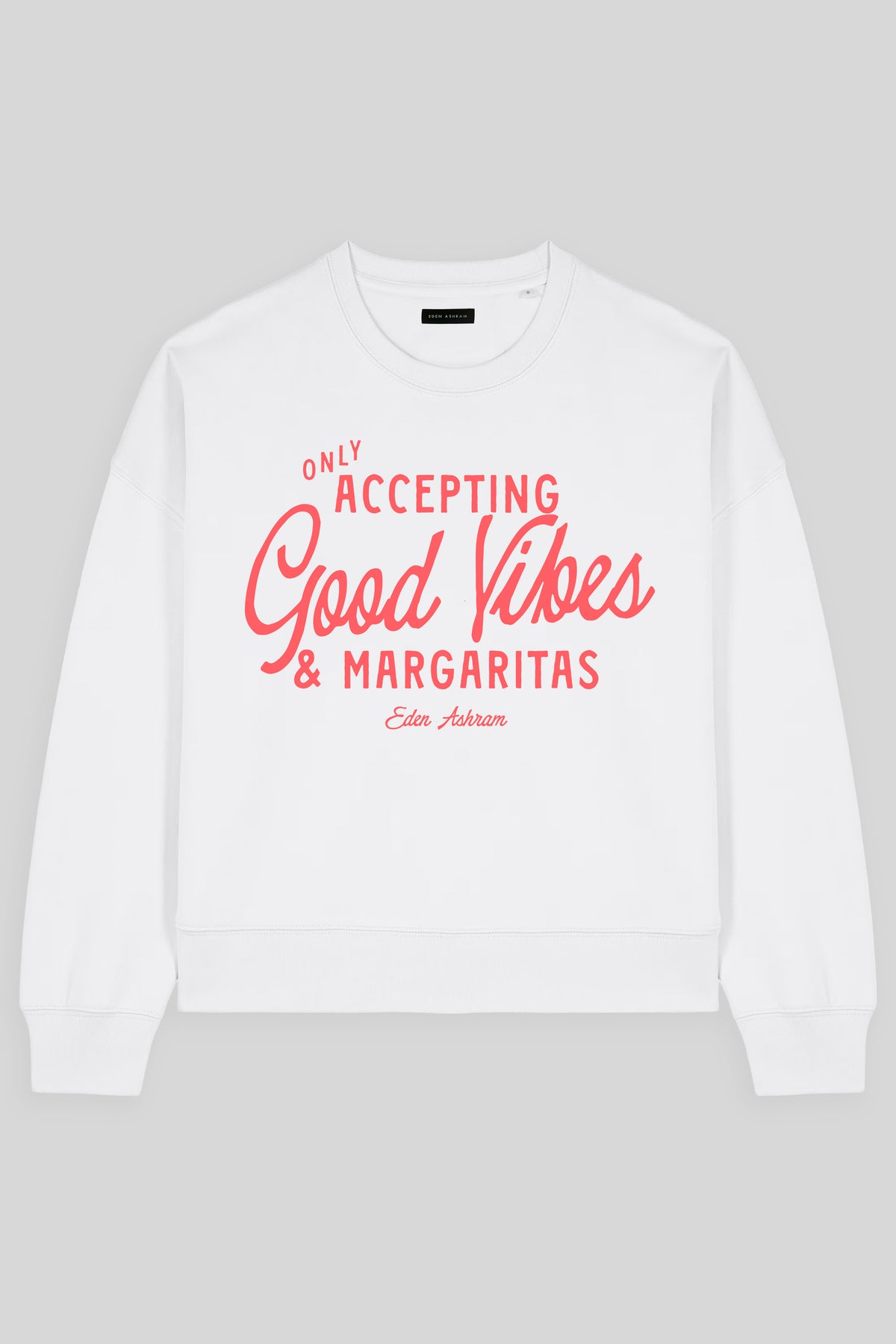 Eden Ashram Accepting Good Vibes & Margaritas Women's Premium Organic Sweatshirt White