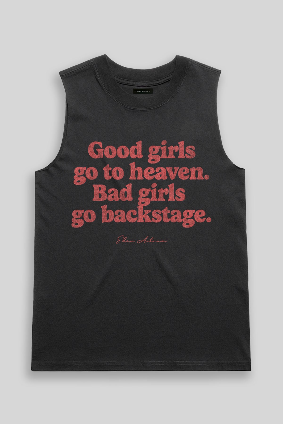 Eden Ashram Good Girls Go To Heaven - Bad Girls Go Backstage Heavy Faded Rocker Tank Faded Black