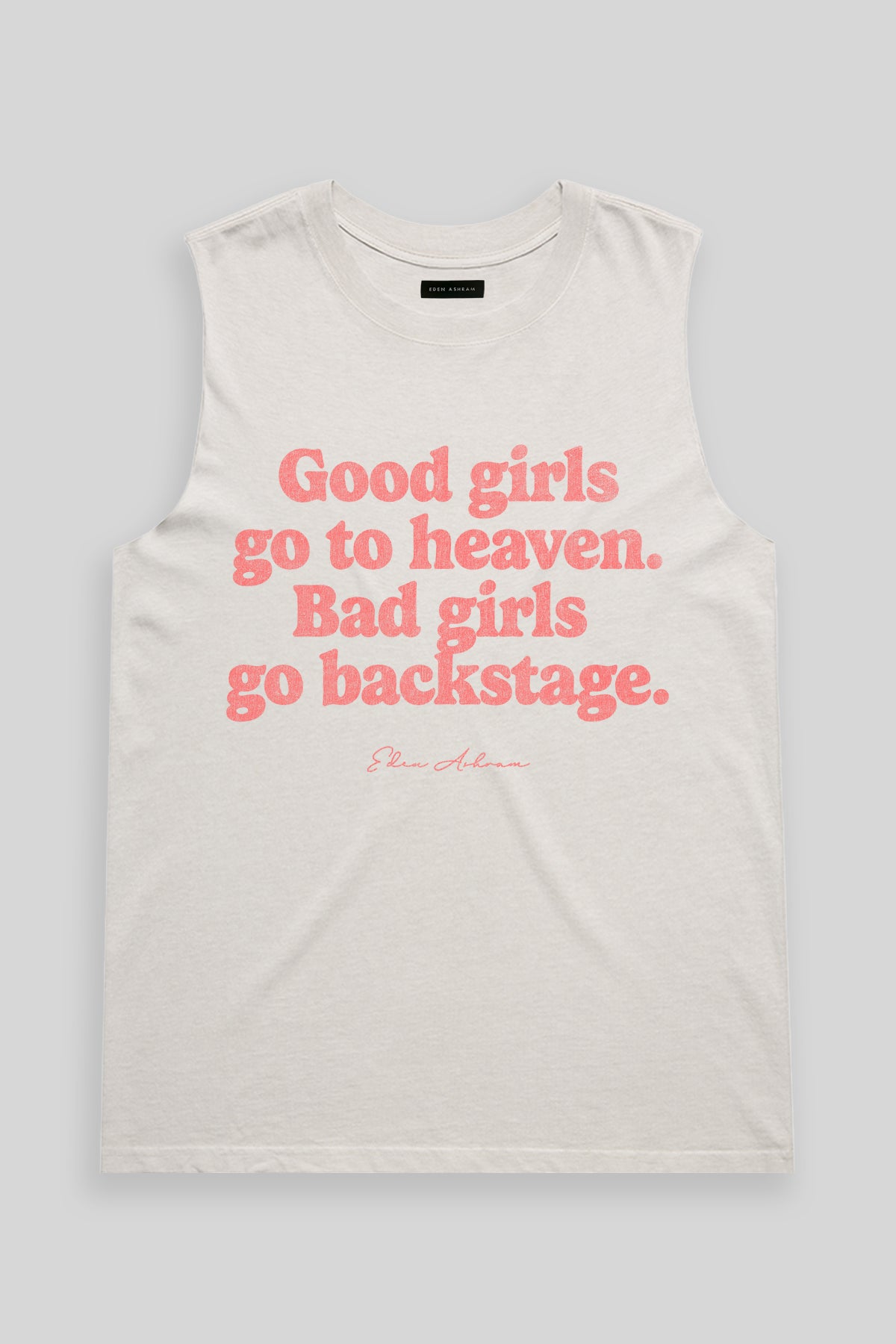 Eden Ashram Good Girls Go To Heaven - Bad Girls Go Backstage Heavy Faded Rocker Tank Faded Bone
