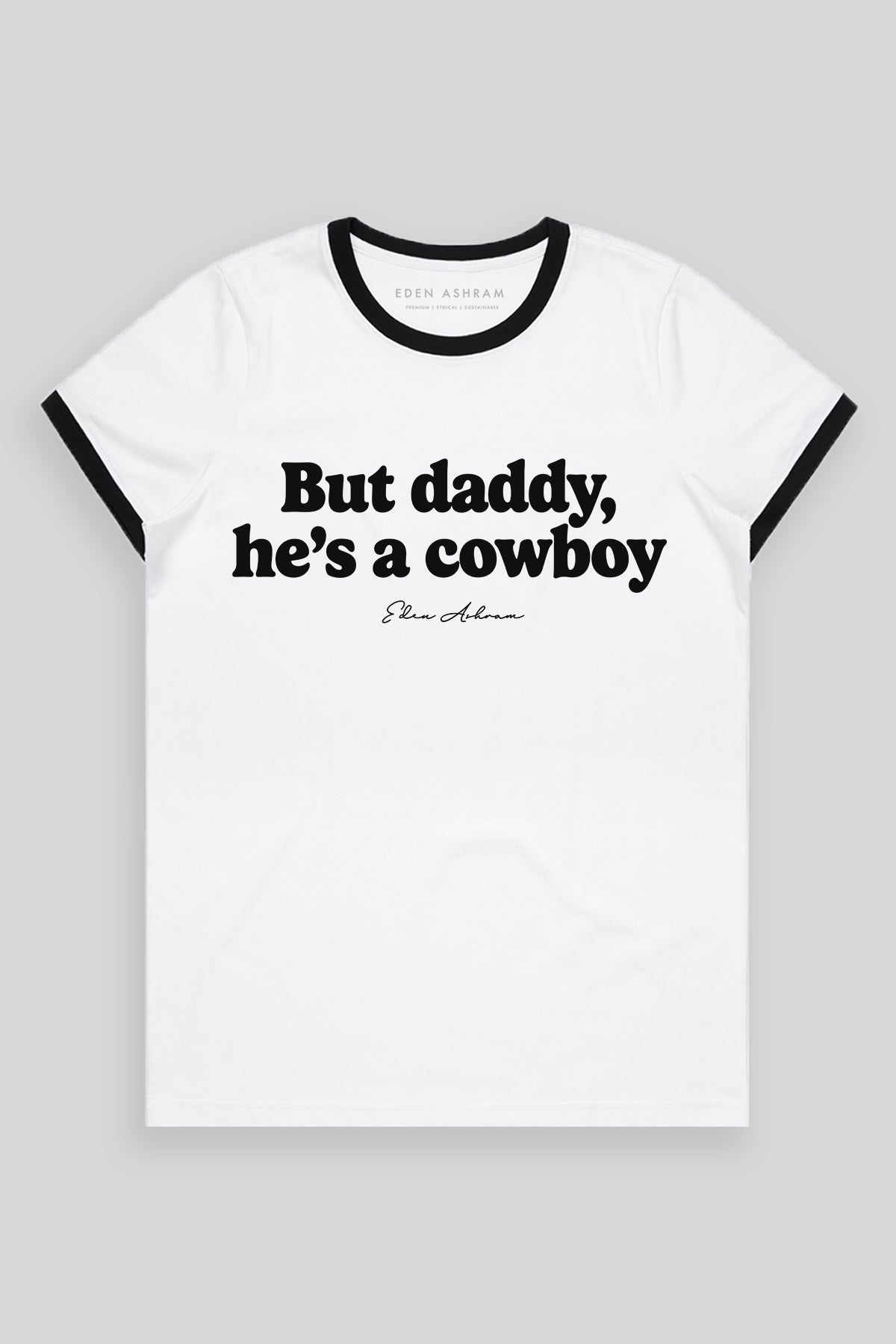 But Daddy He's A Cowboy Classic Ringer T-Shirt