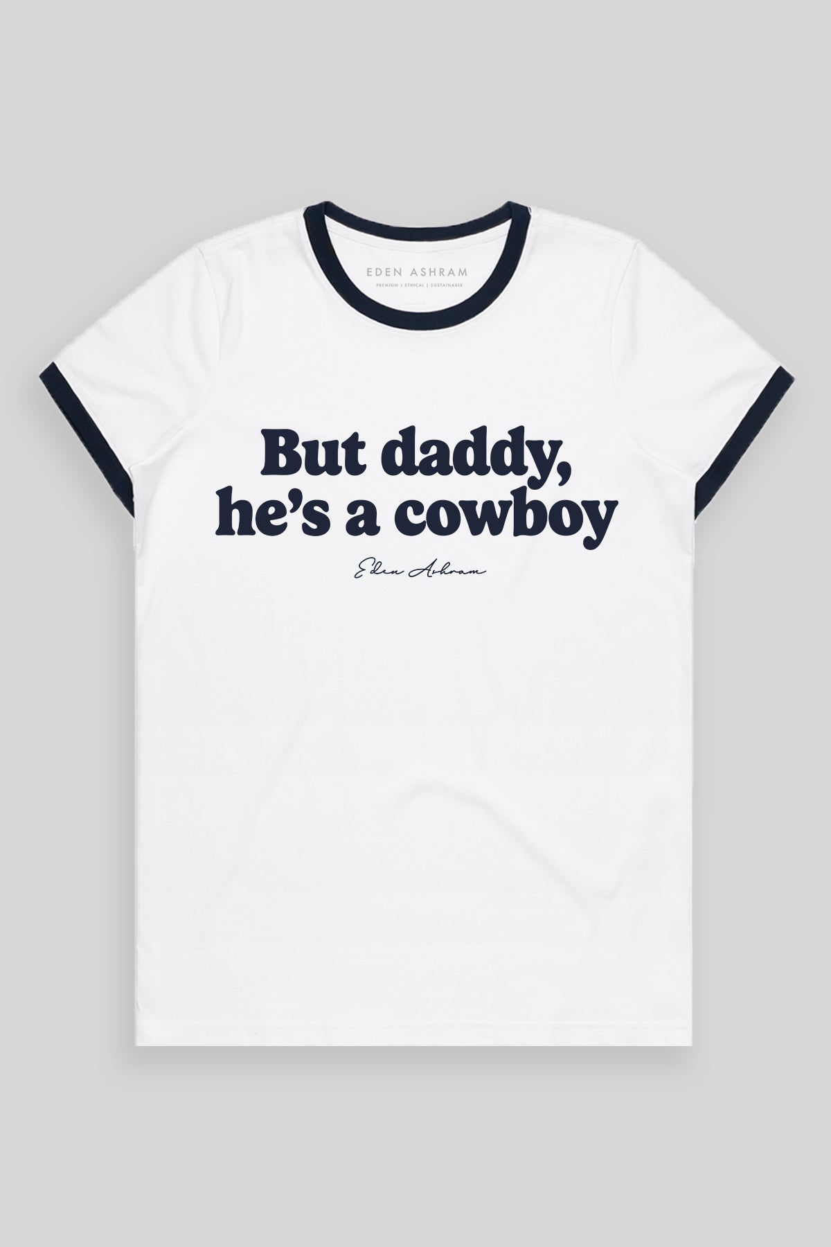 But Daddy He's A Cowboy Classic Ringer T-Shirt