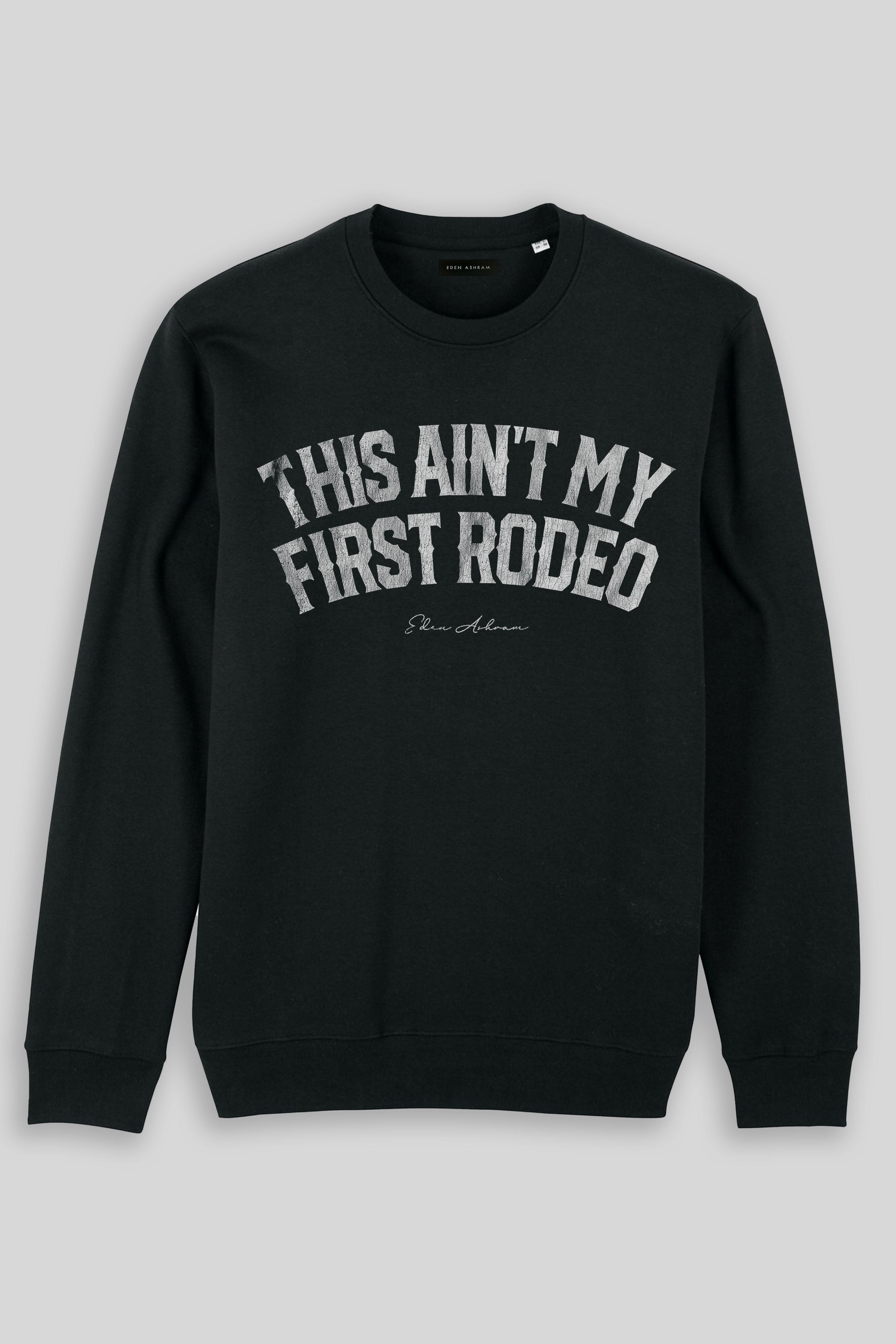 Eden Ashram This Ain't My First Rodeo Iconic Sweatshirt Black
