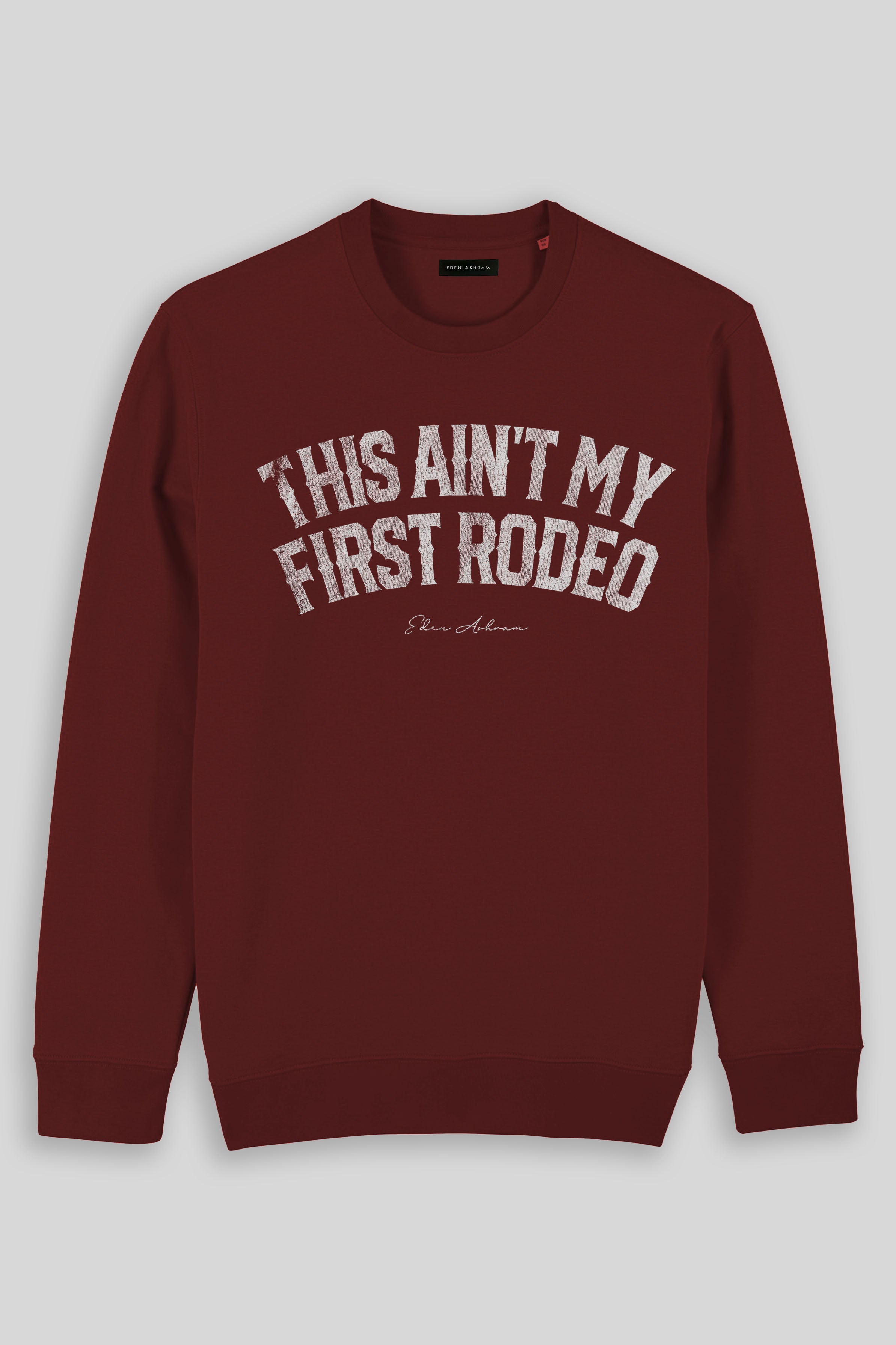 Eden Ashram This Ain't My First Rodeo Iconic Sweatshirt Burgundy