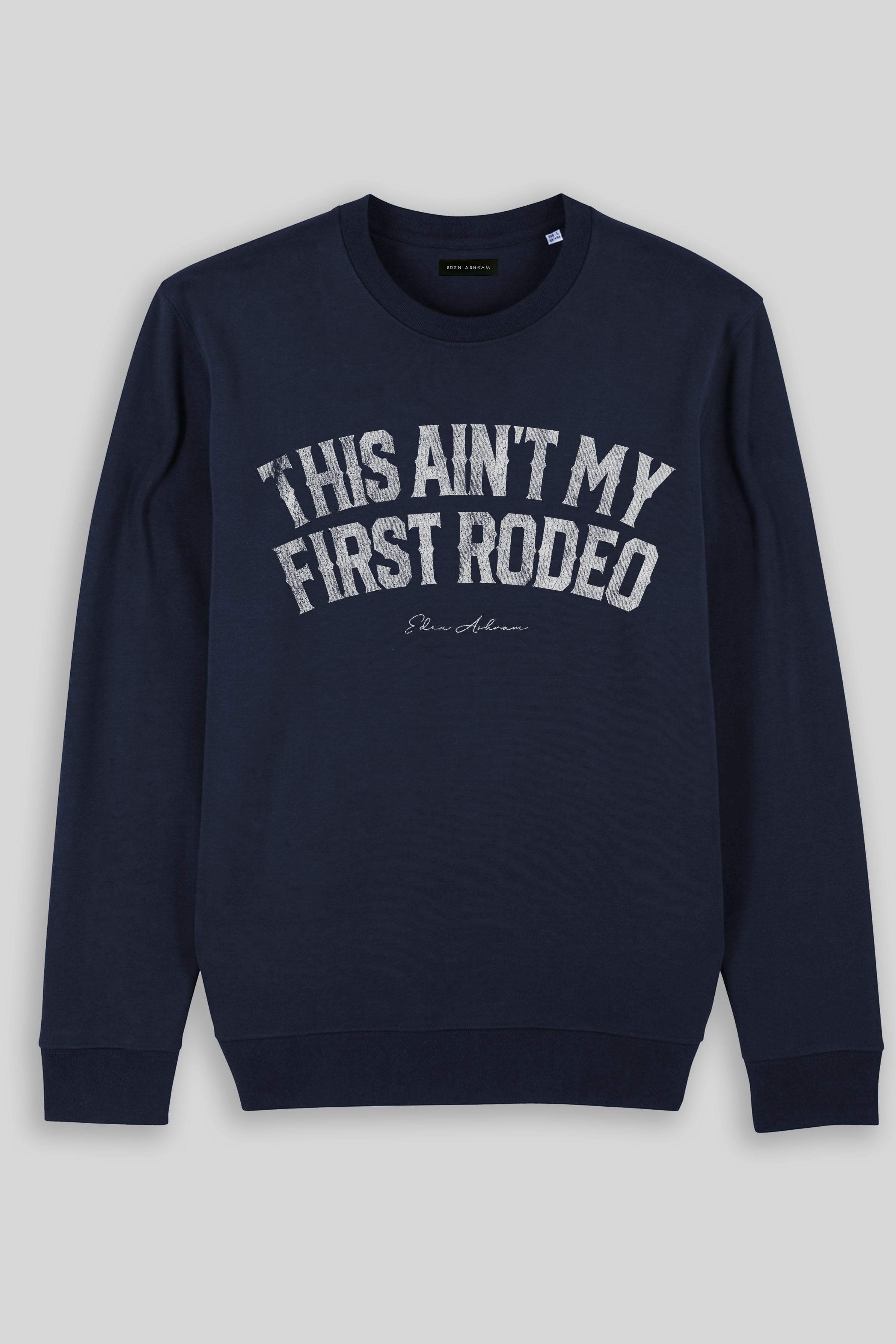 Eden Ashram This Ain't My First Rodeo Iconic Sweatshirt French Navy