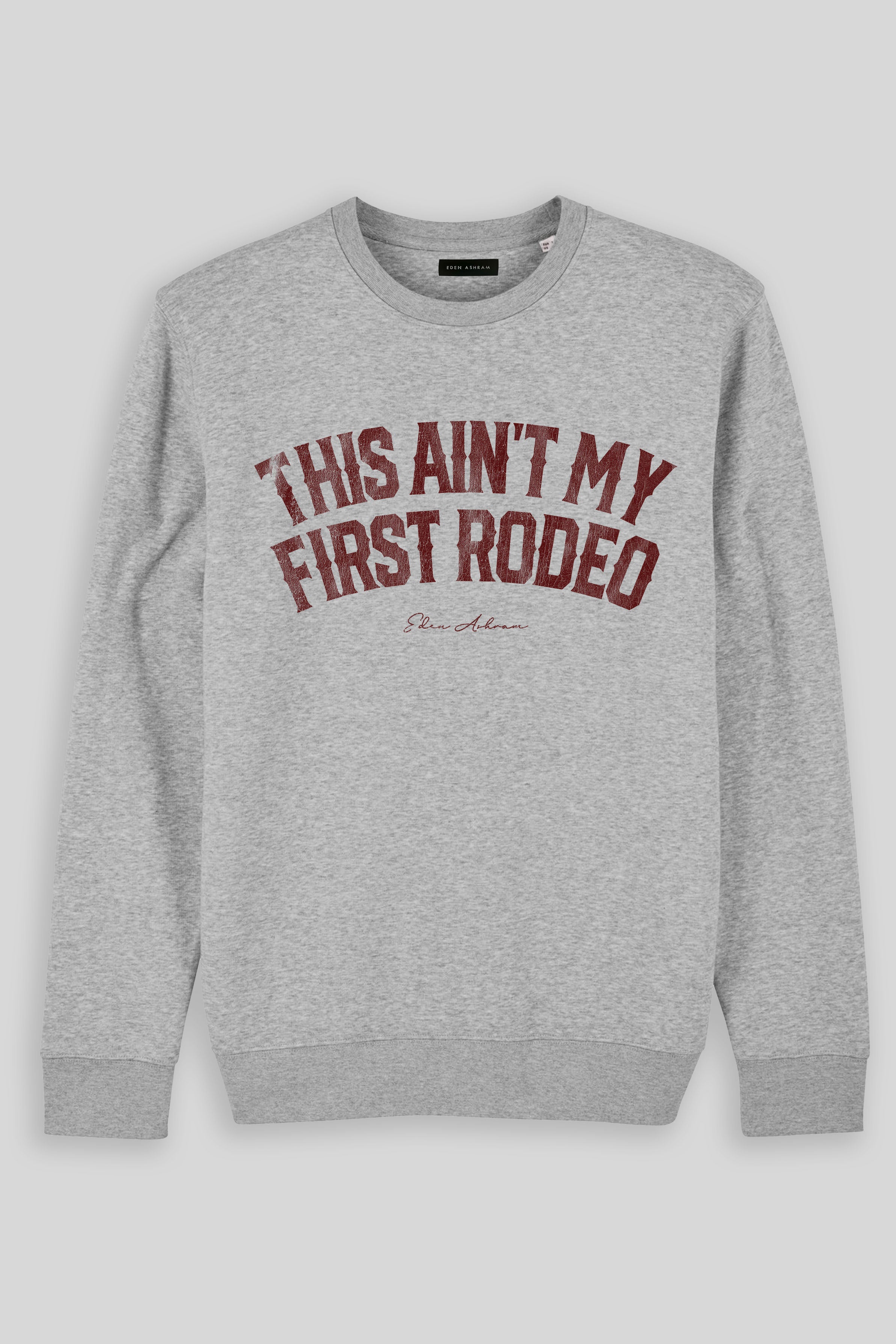 Eden Ashram This Ain't My First Rodeo Iconic Sweatshirt Heather Grey
