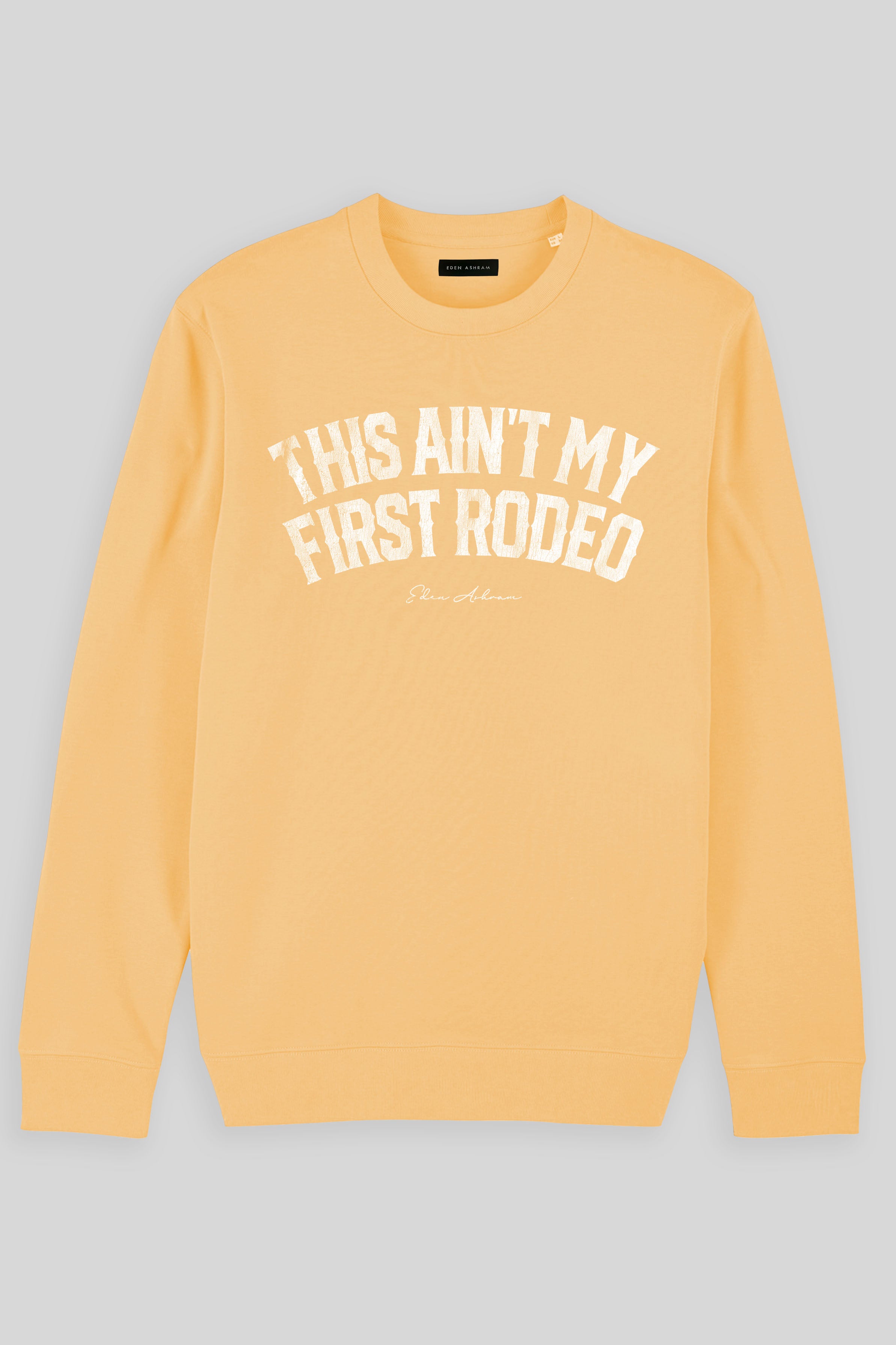 Eden Ashram This Ain't My First Rodeo Iconic Sweatshirt Nispero