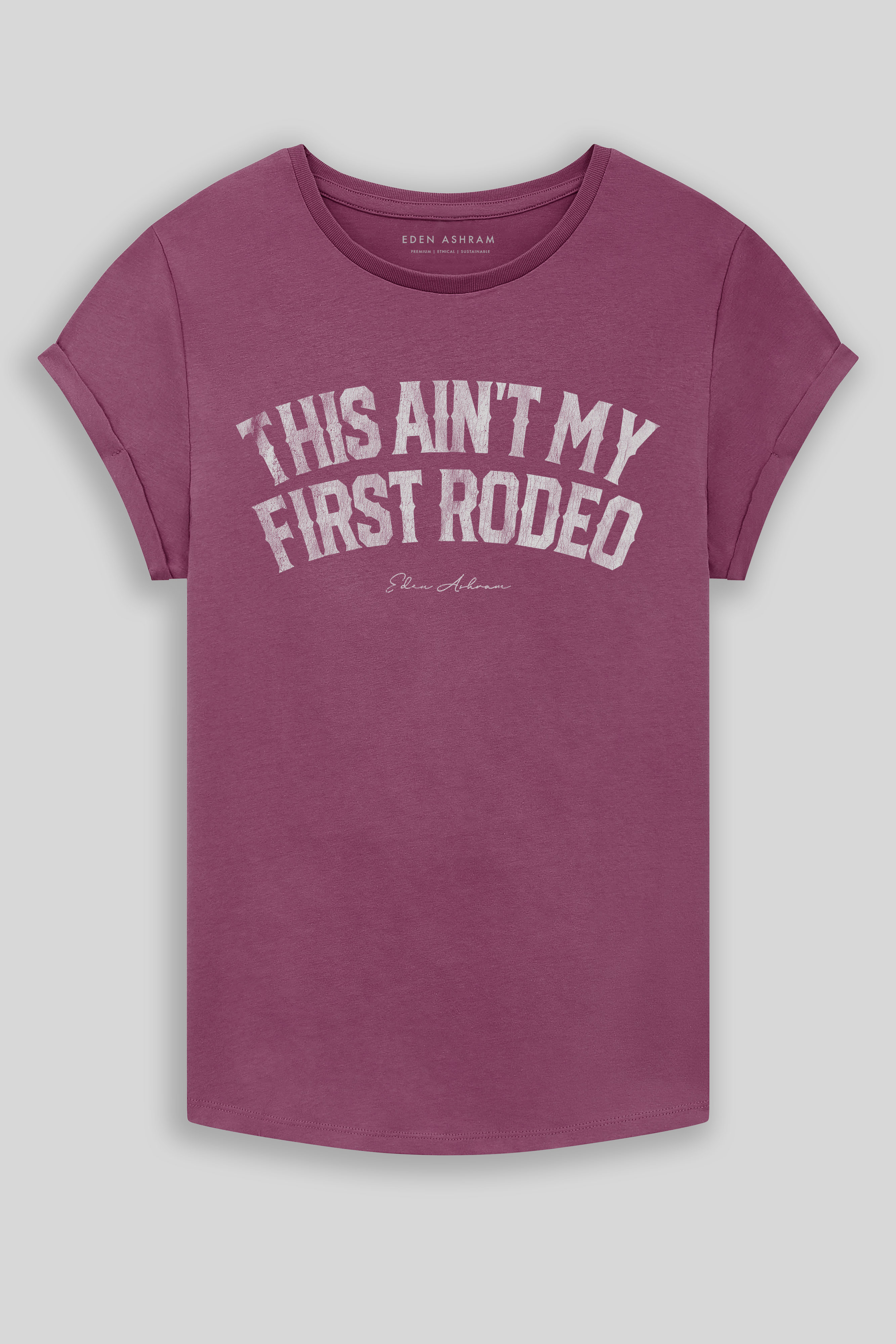 Eden Ashram This Ain't My First Rodeo Premium Rolled Sleeve T-Shirt Faded Burgundy