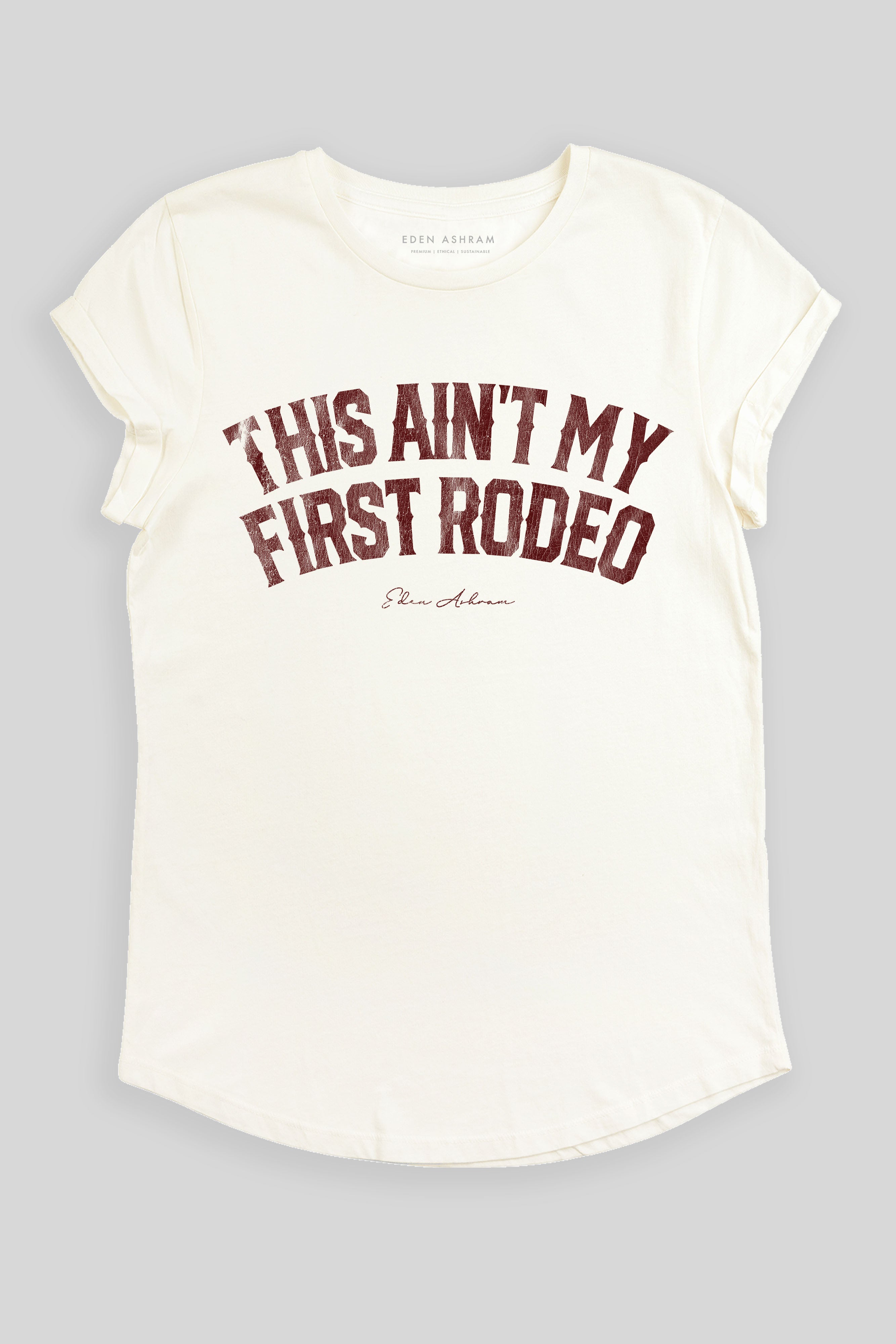 Eden Ashram This Ain't My First Rodeo Premium Rolled Sleeve T-Shirt Stonewash White
